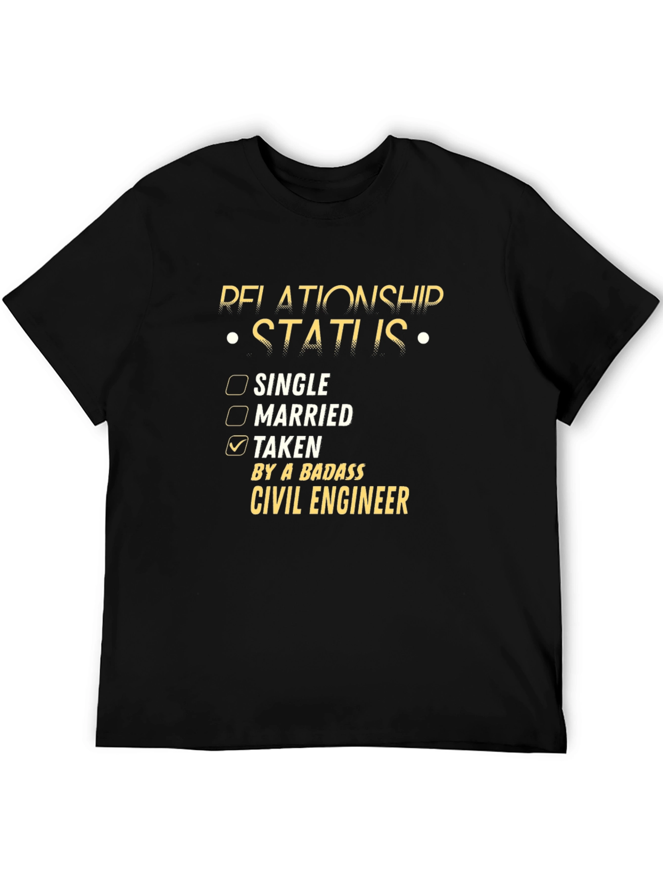 Relationship Status: Taken by a Badass Civil Engineer T-Shirt