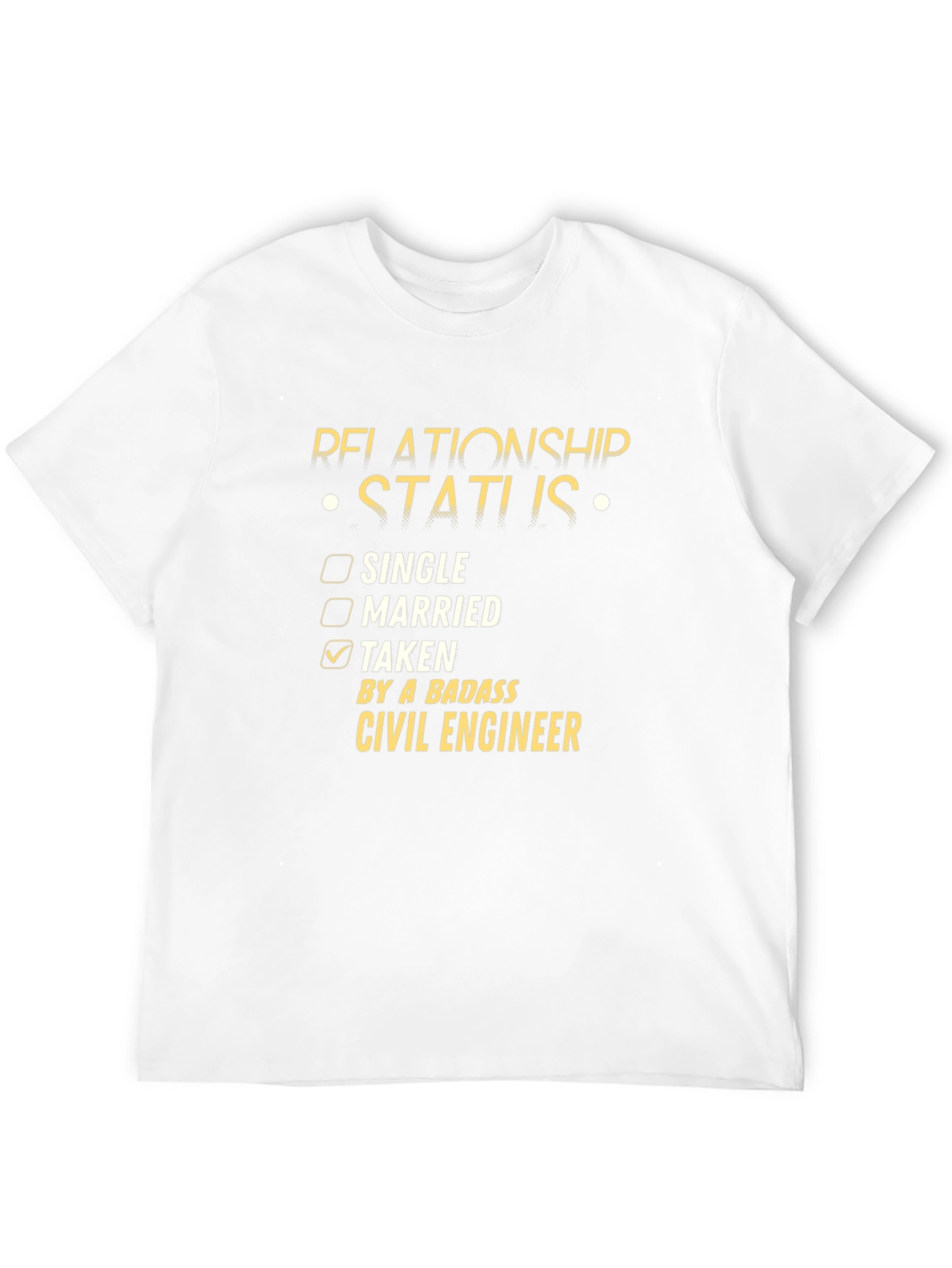Relationship Status: Taken by a Badass Civil Engineer T-Shirt