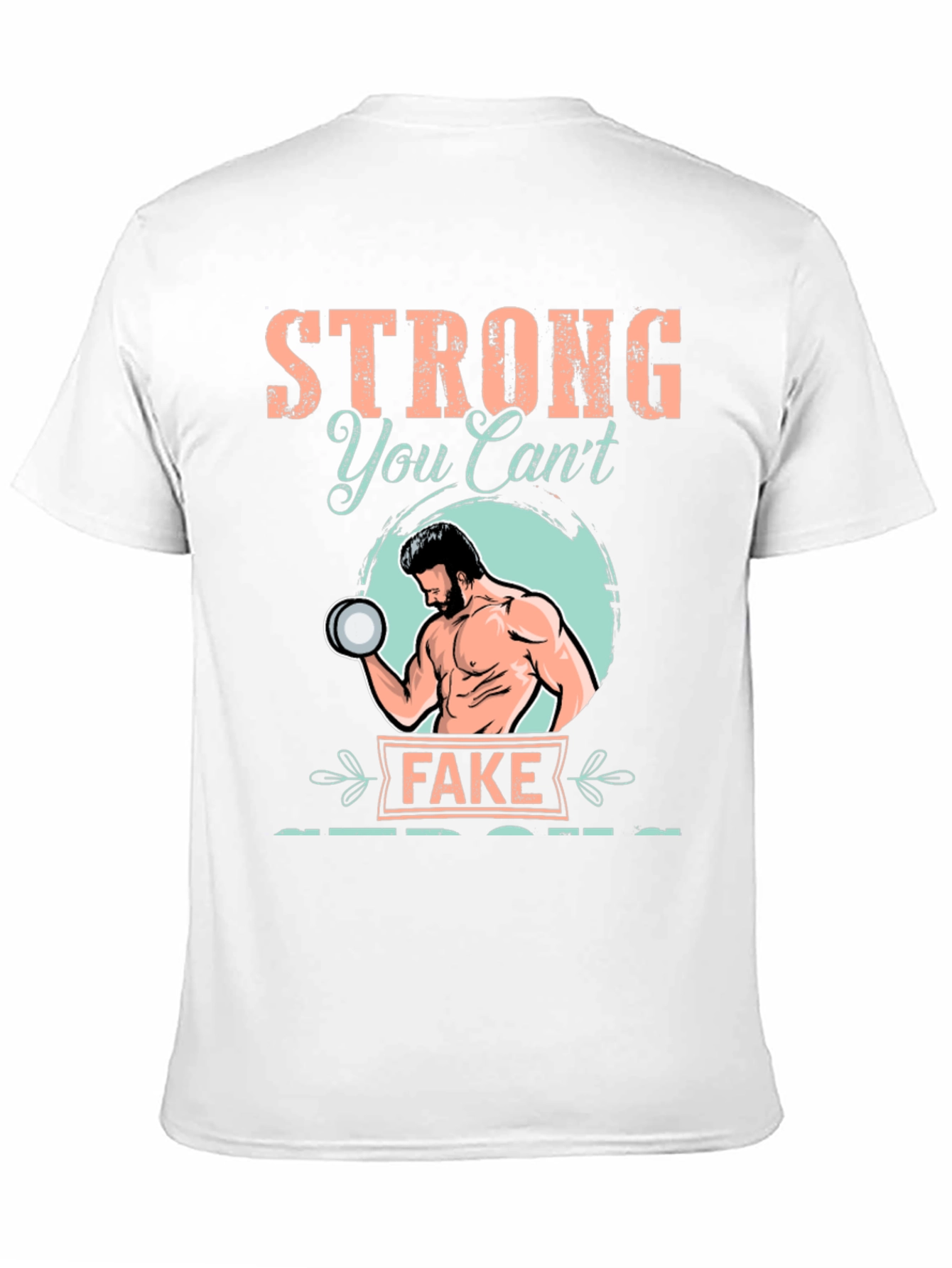 Strong You Cant Fake T-Shirt