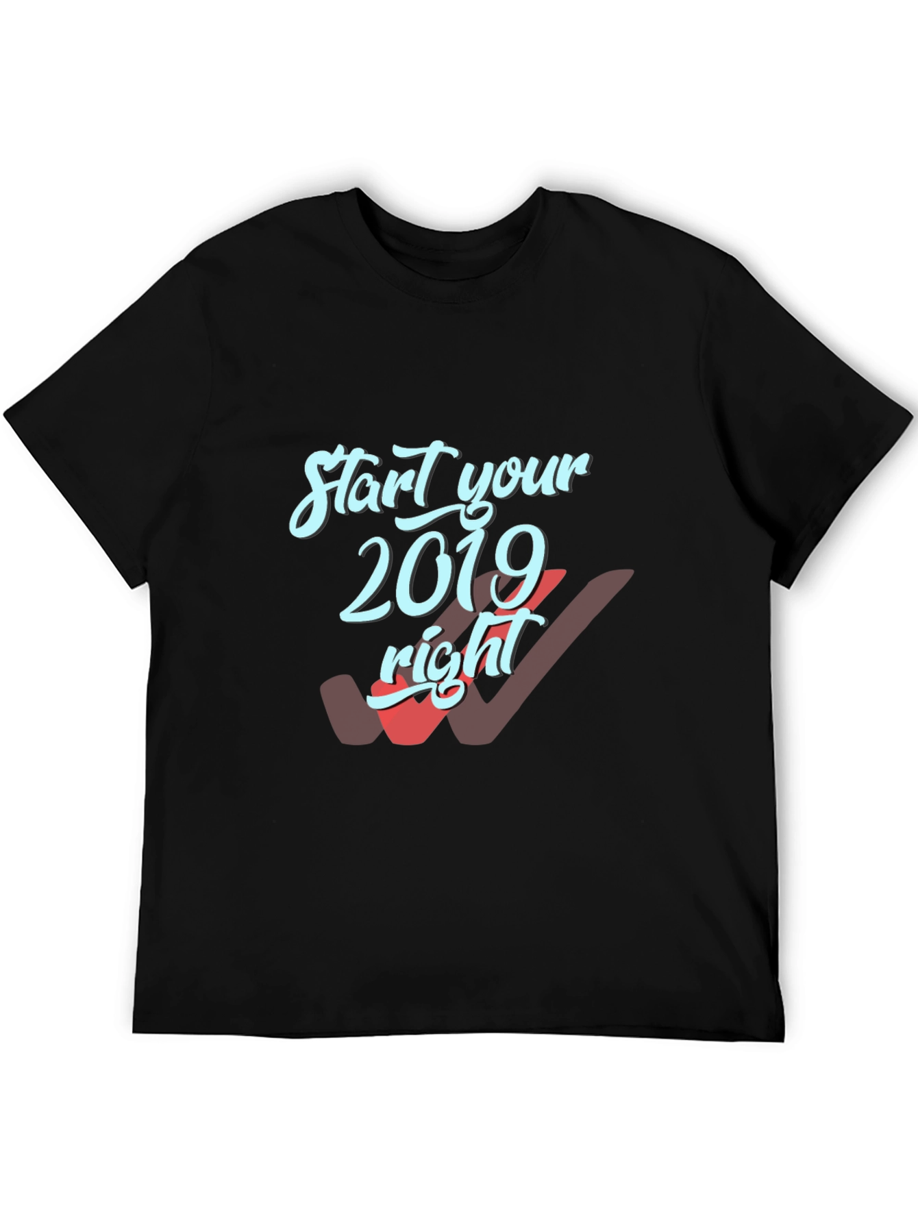 Start Your 2019 Right T-Shirt