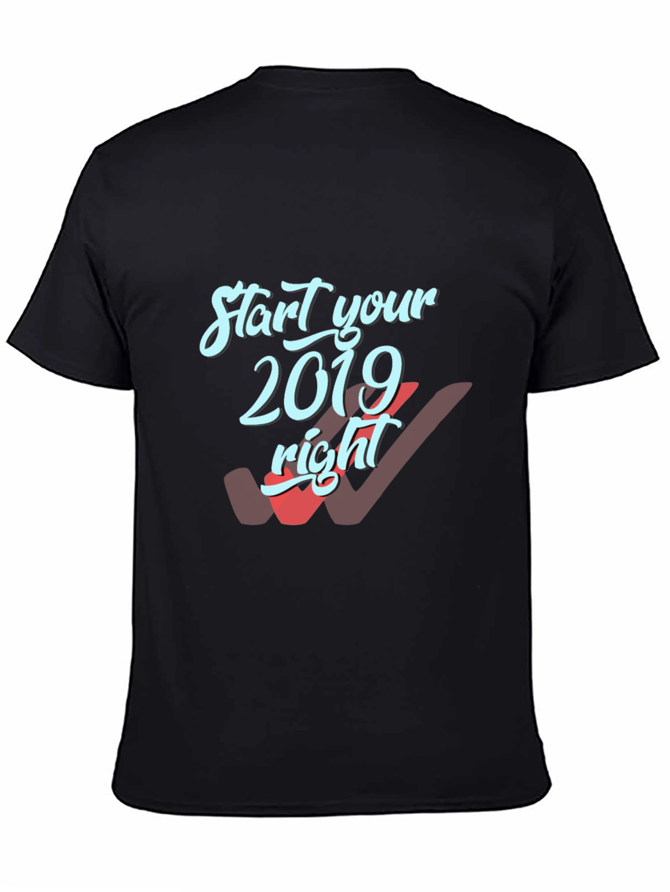 Start Your 2019 Right T-Shirt