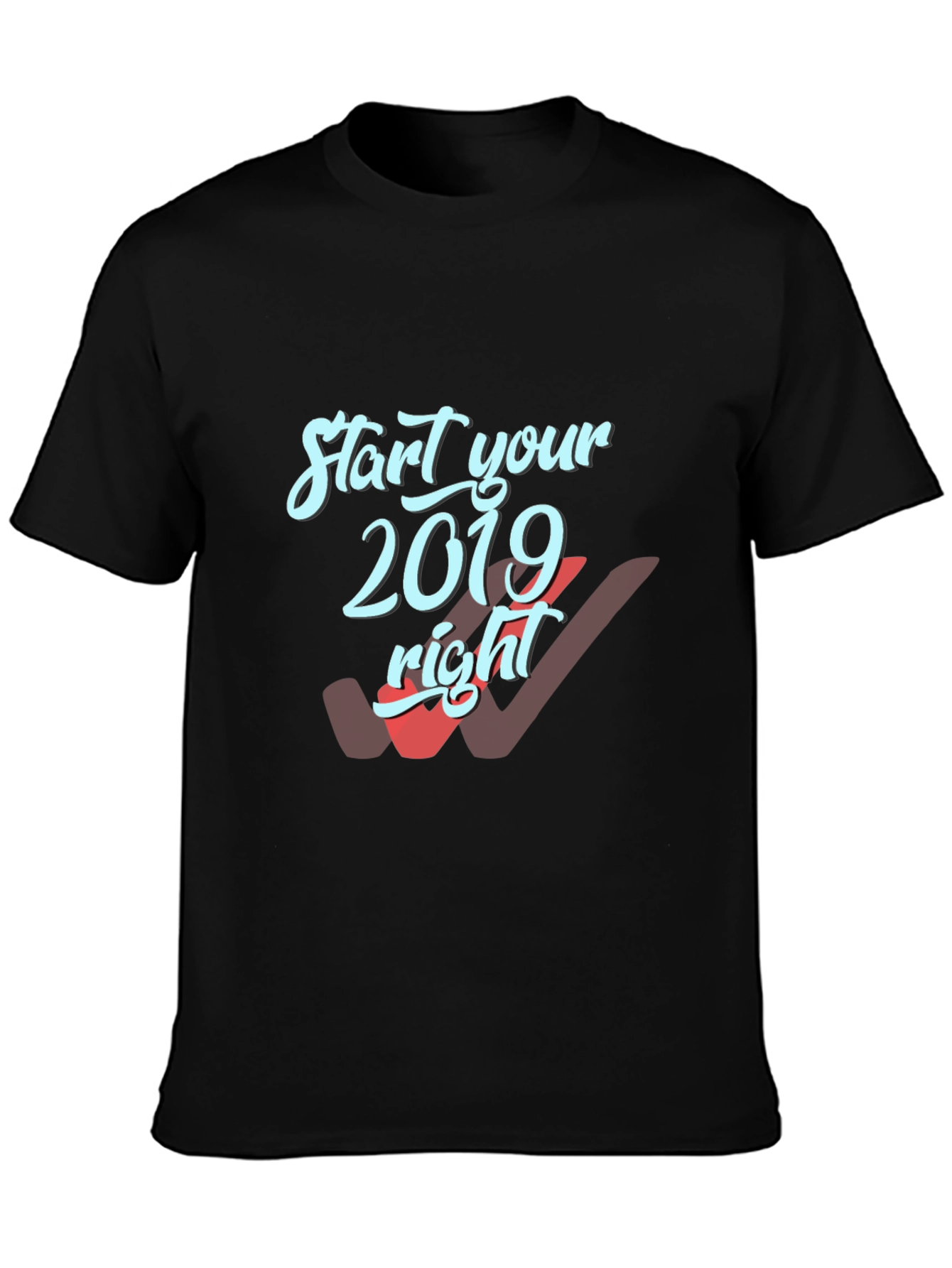 Start Your 2019 Right T-Shirt