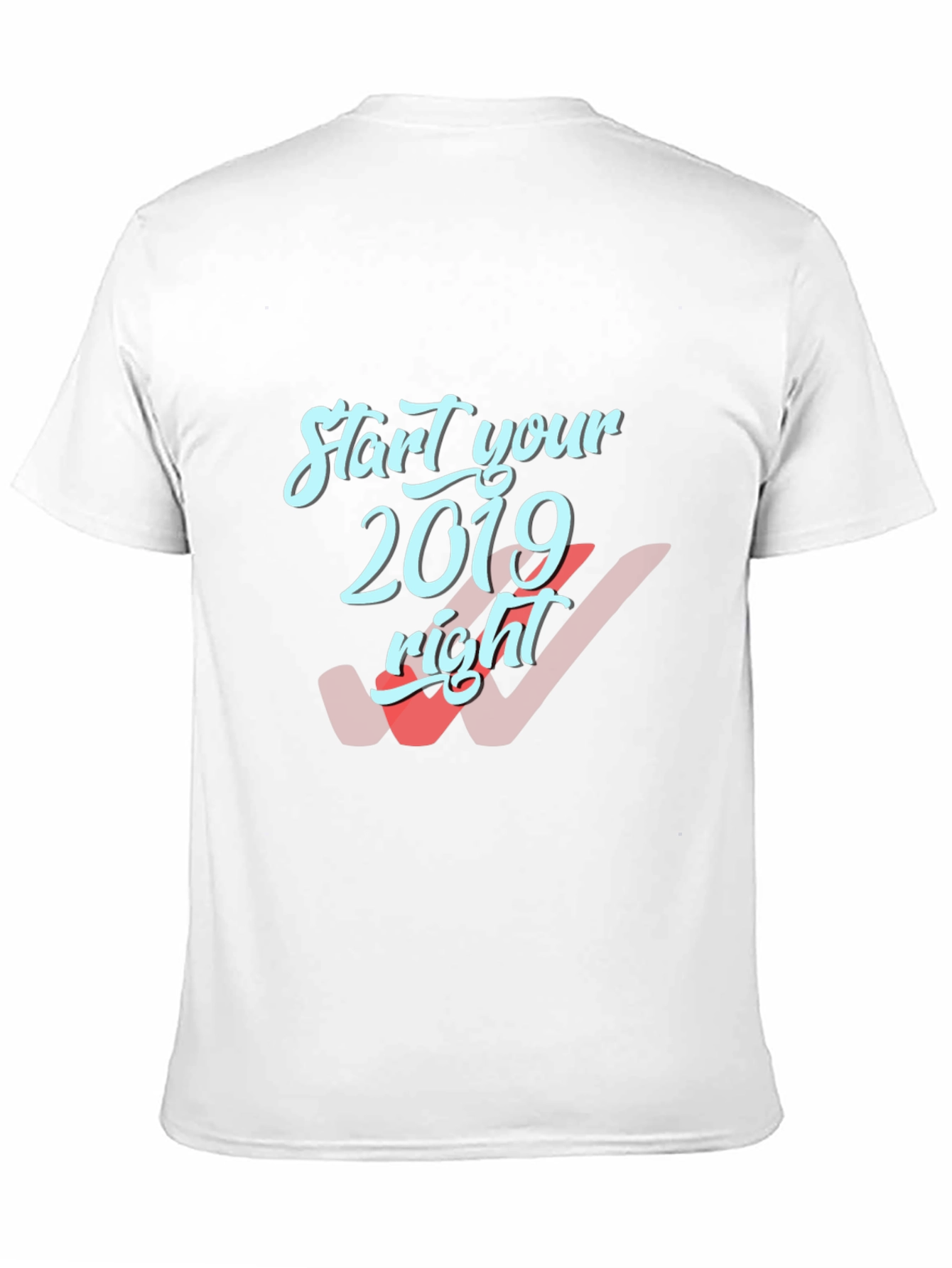 Start Your 2019 Right T-Shirt