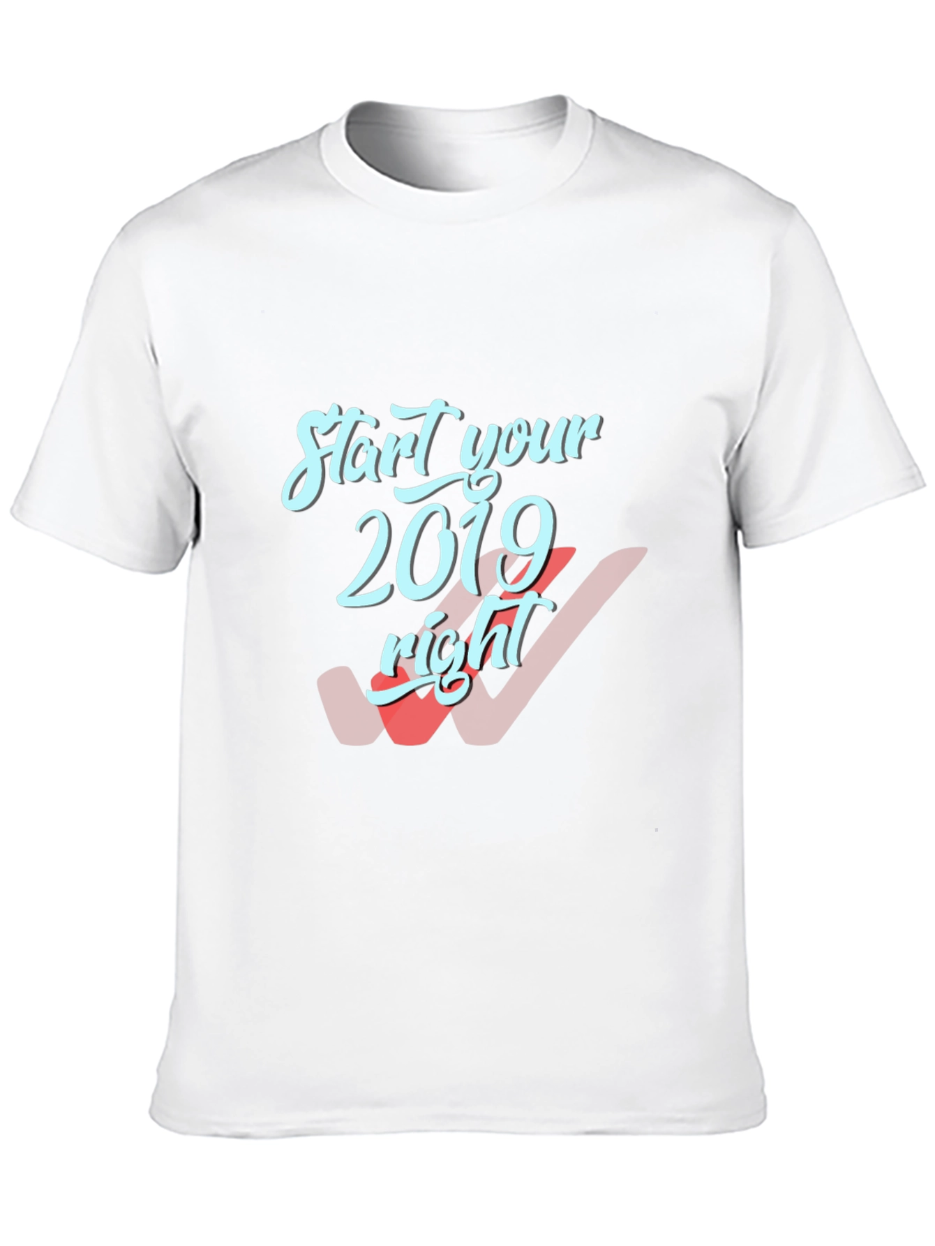 Start Your 2019 Right T-Shirt
