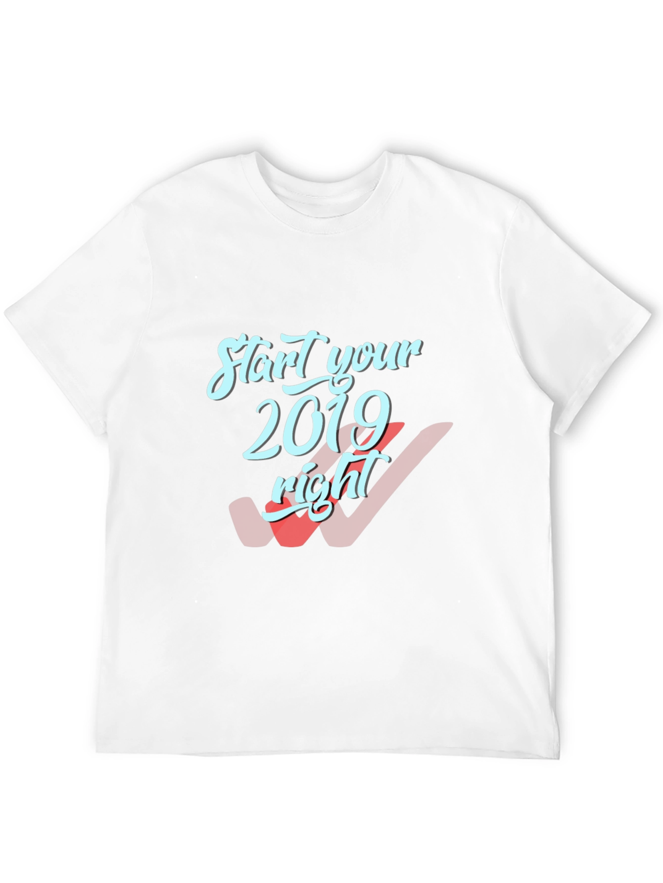 Start Your 2019 Right T-Shirt