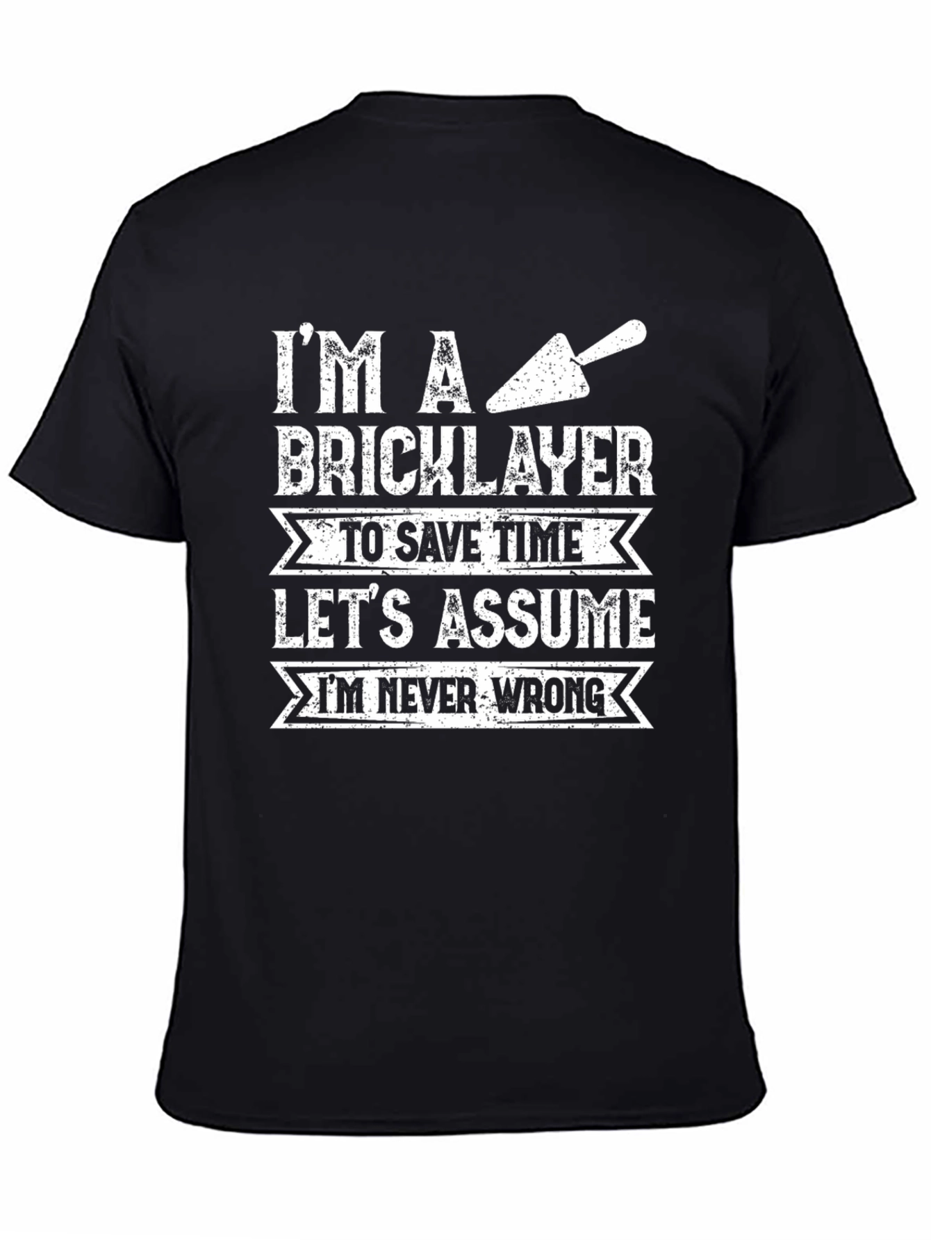 Bricklayer T-Shirt: Im Never Wrong