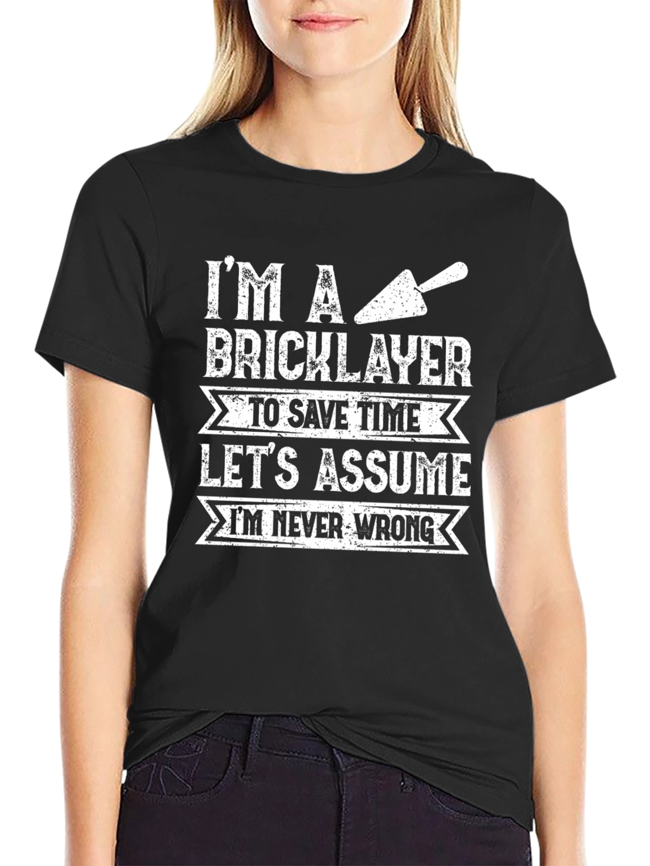 Bricklayer T-Shirt: Im Never Wrong