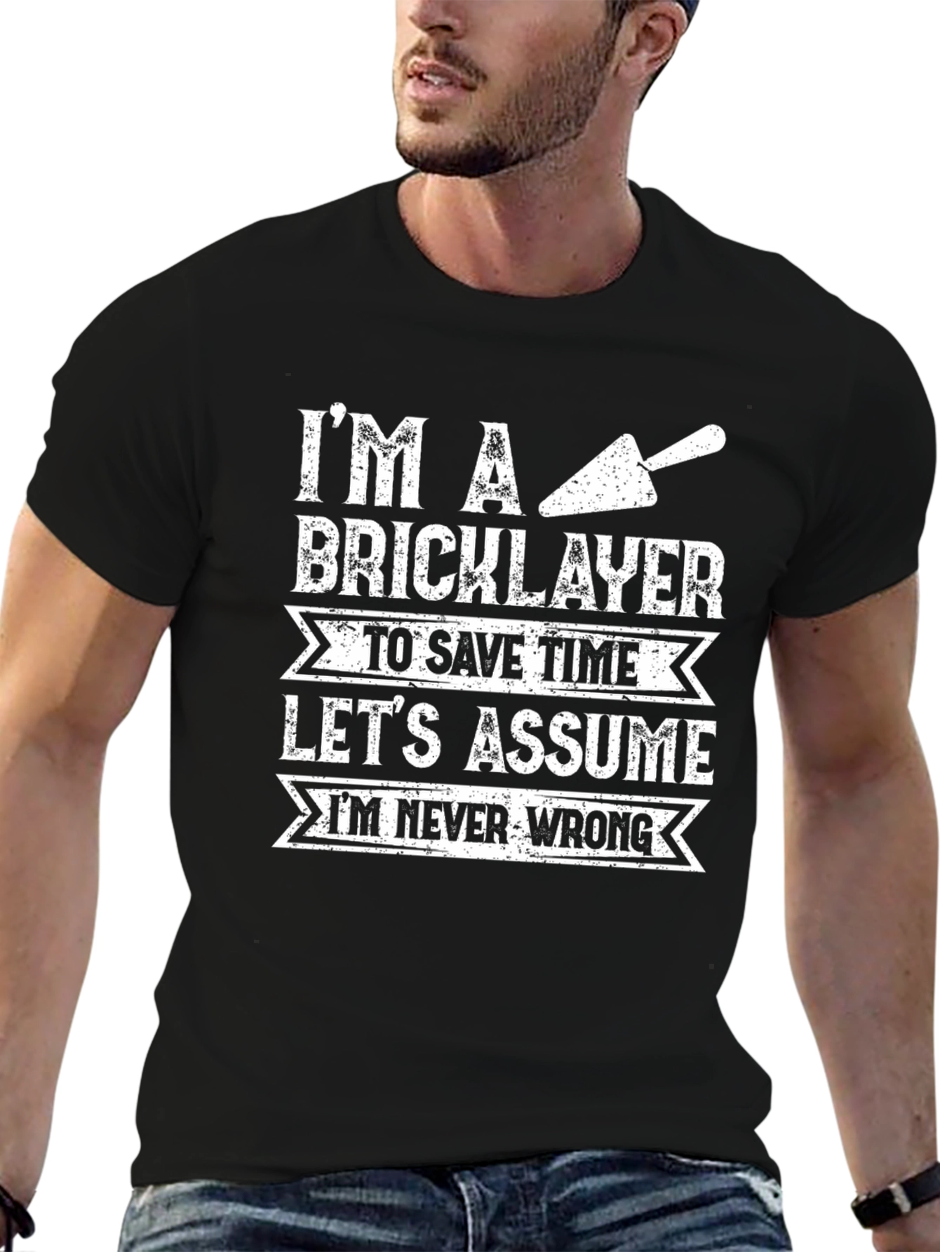 Bricklayer T-Shirt: Im Never Wrong