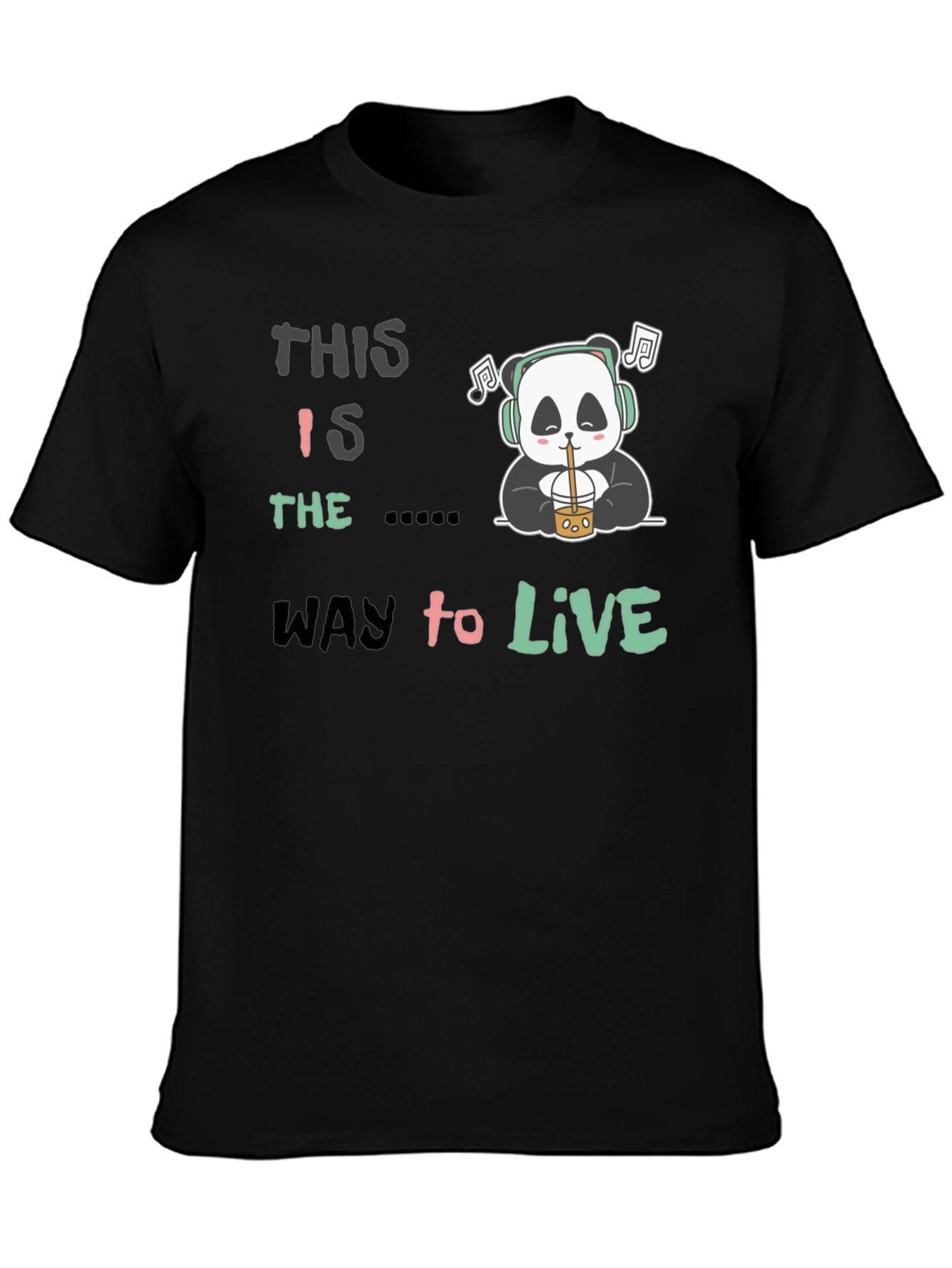 This Is The Way to Live Panda T-Shirt