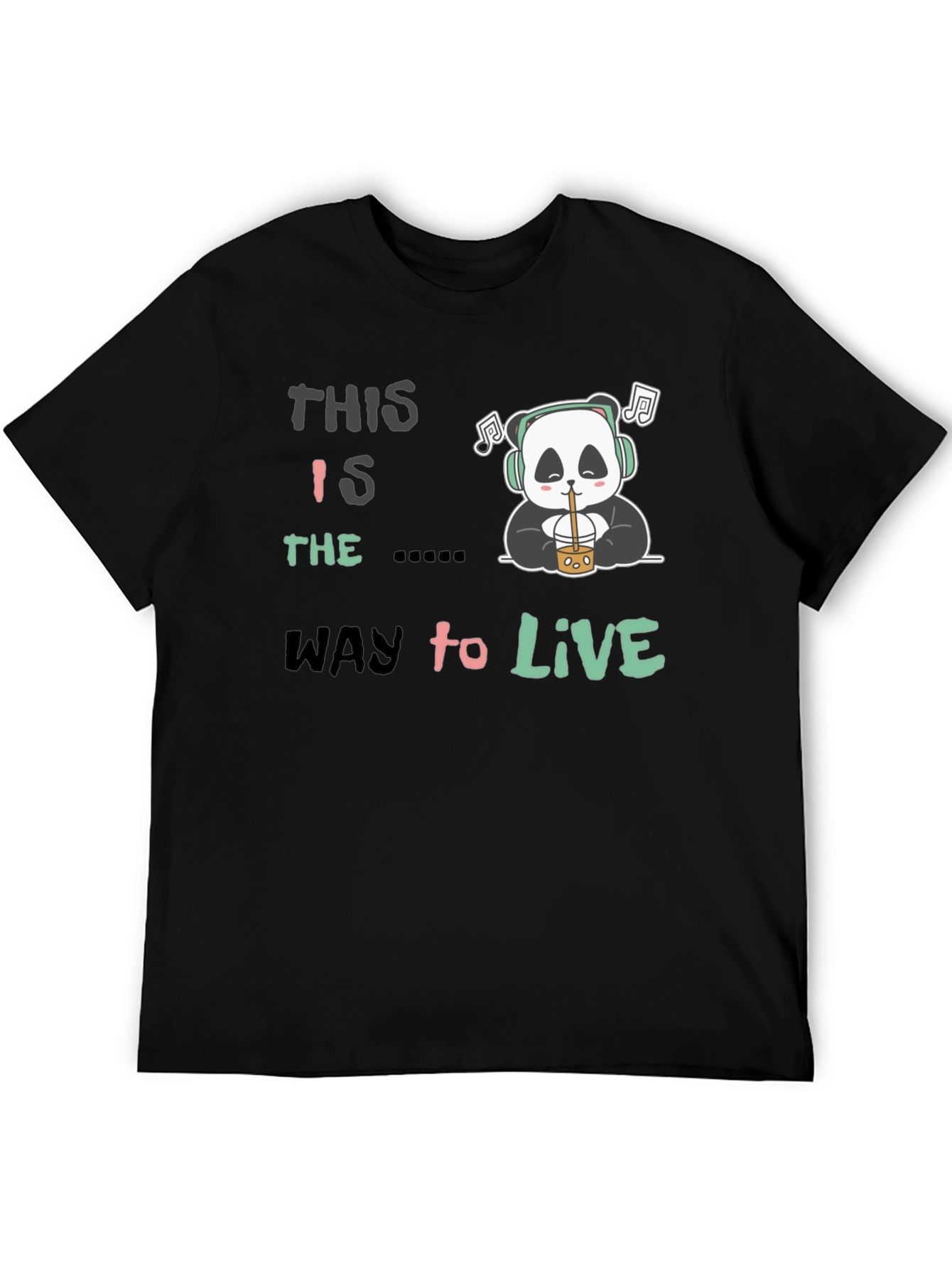 This Is The Way to Live Panda T-Shirt