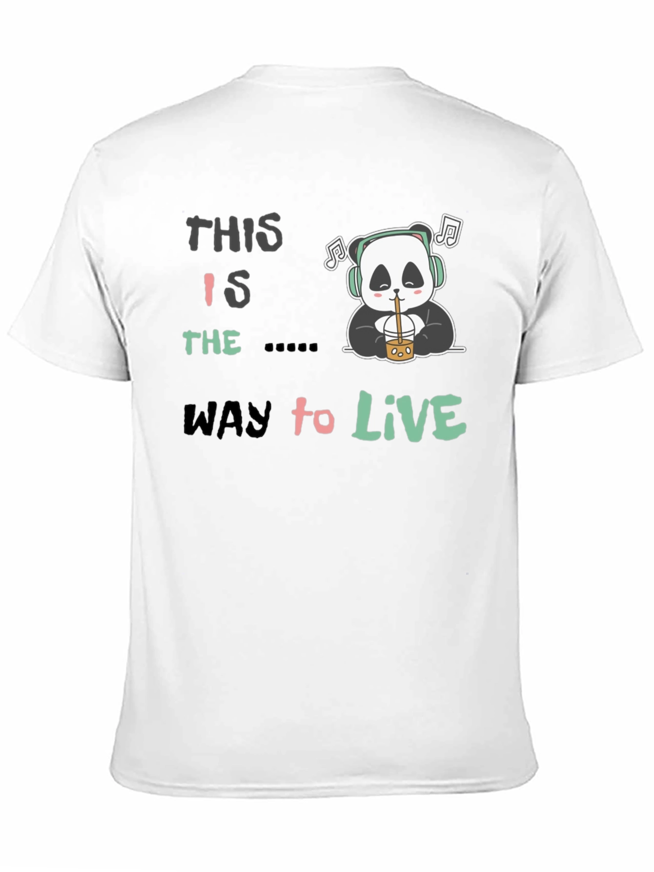 This Is The Way to Live Panda T-Shirt