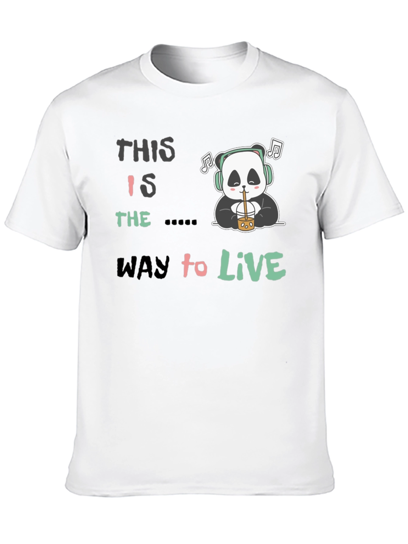 This Is The Way to Live Panda T-Shirt