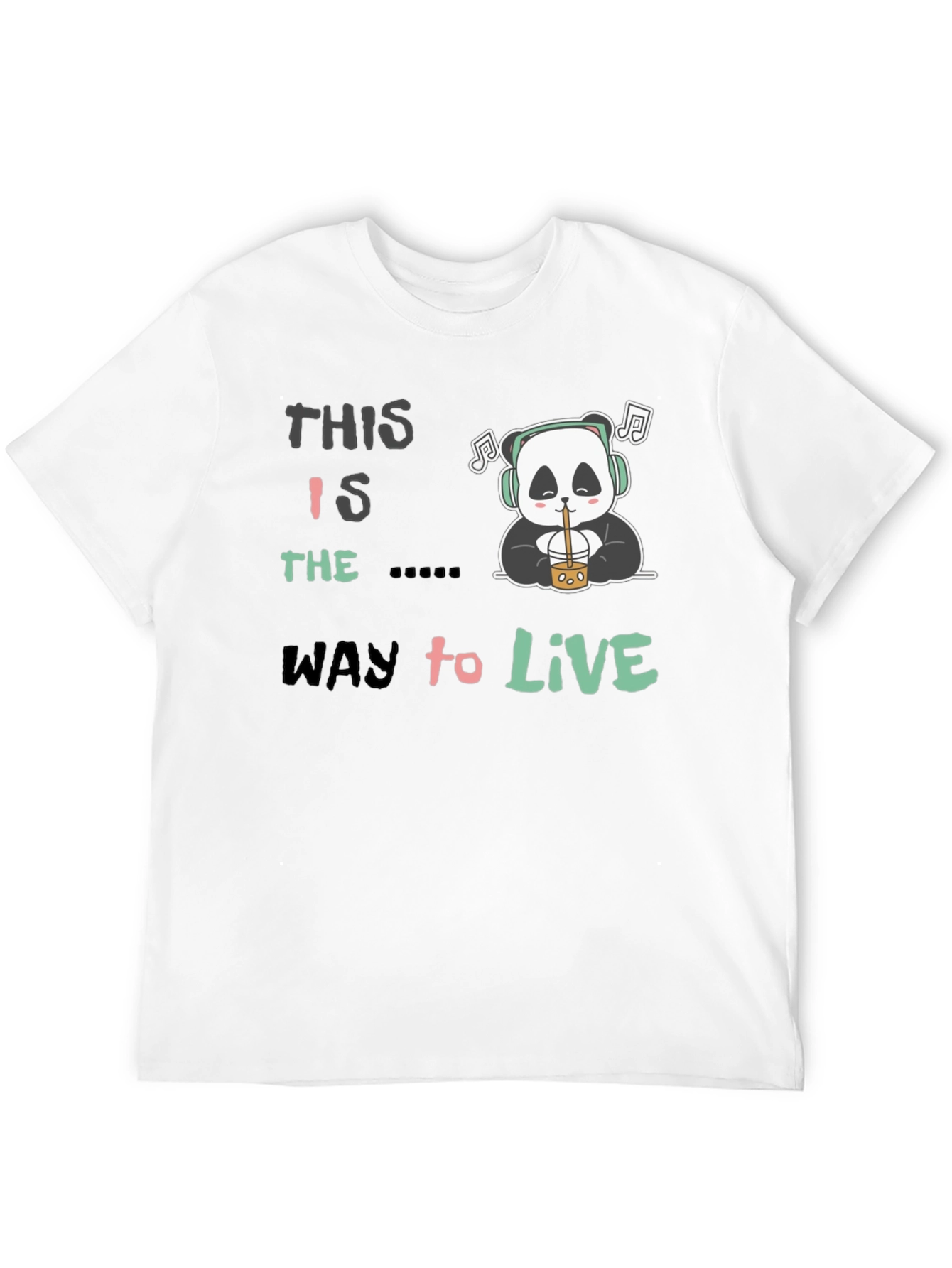 This Is The Way to Live Panda T-Shirt