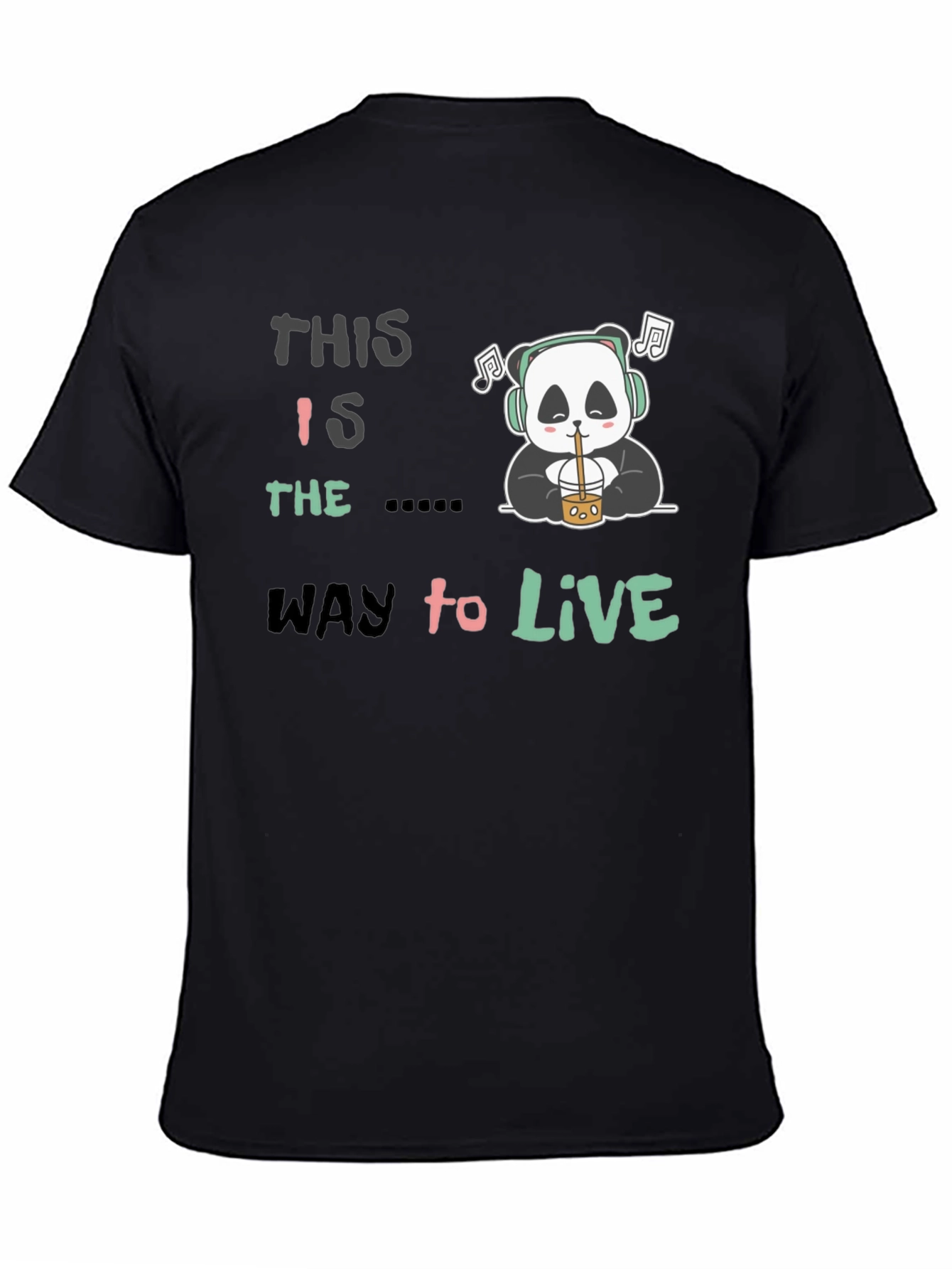 This Is The Way to Live Panda T-Shirt