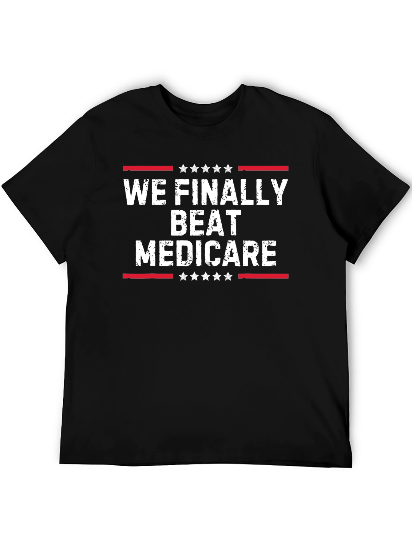 We Finally Beat Medicare T-Shirt