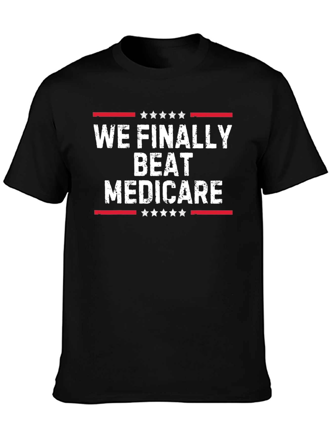 We Finally Beat Medicare T-Shirt