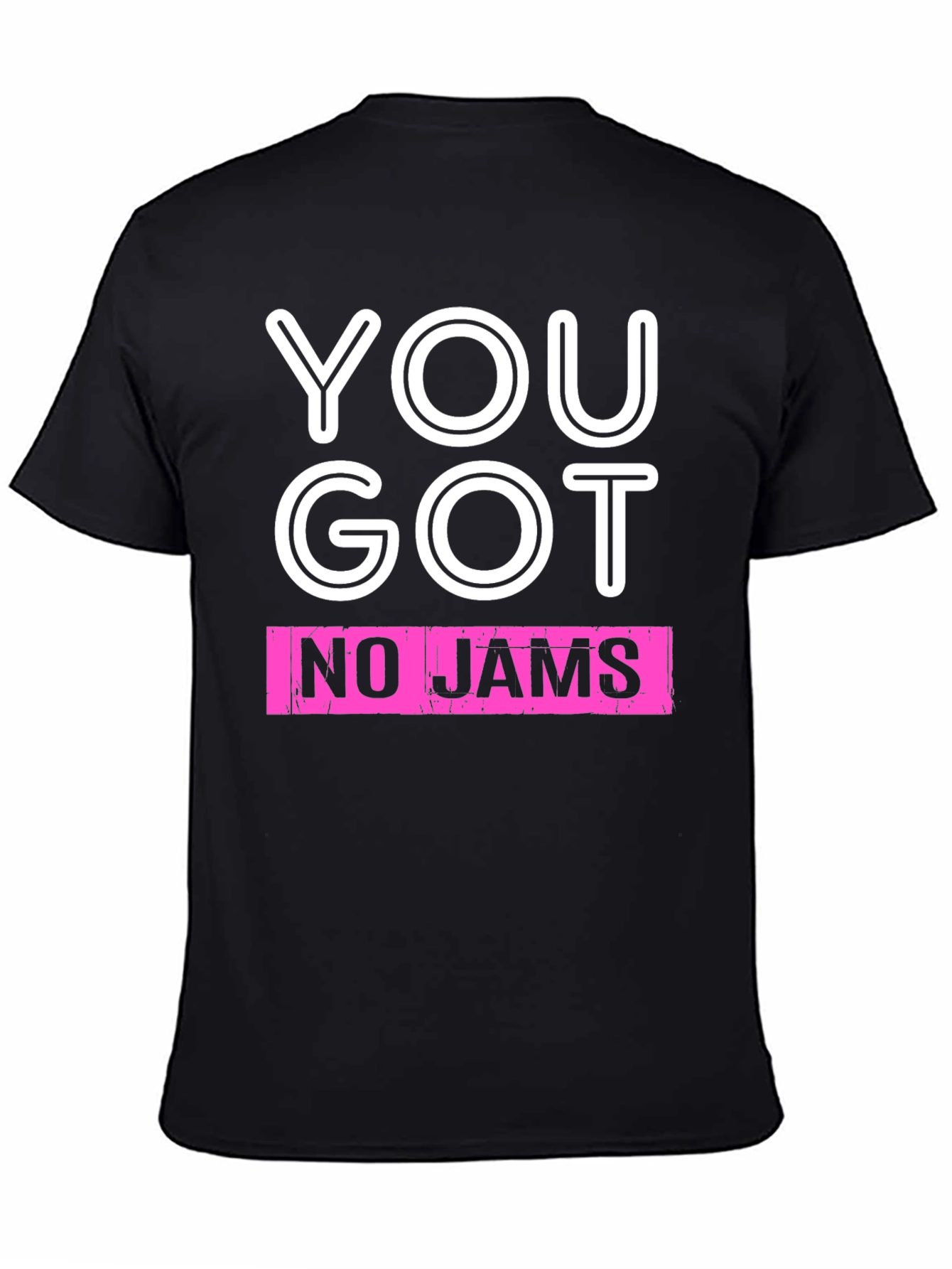 You Got No Jams Graphic Tee
