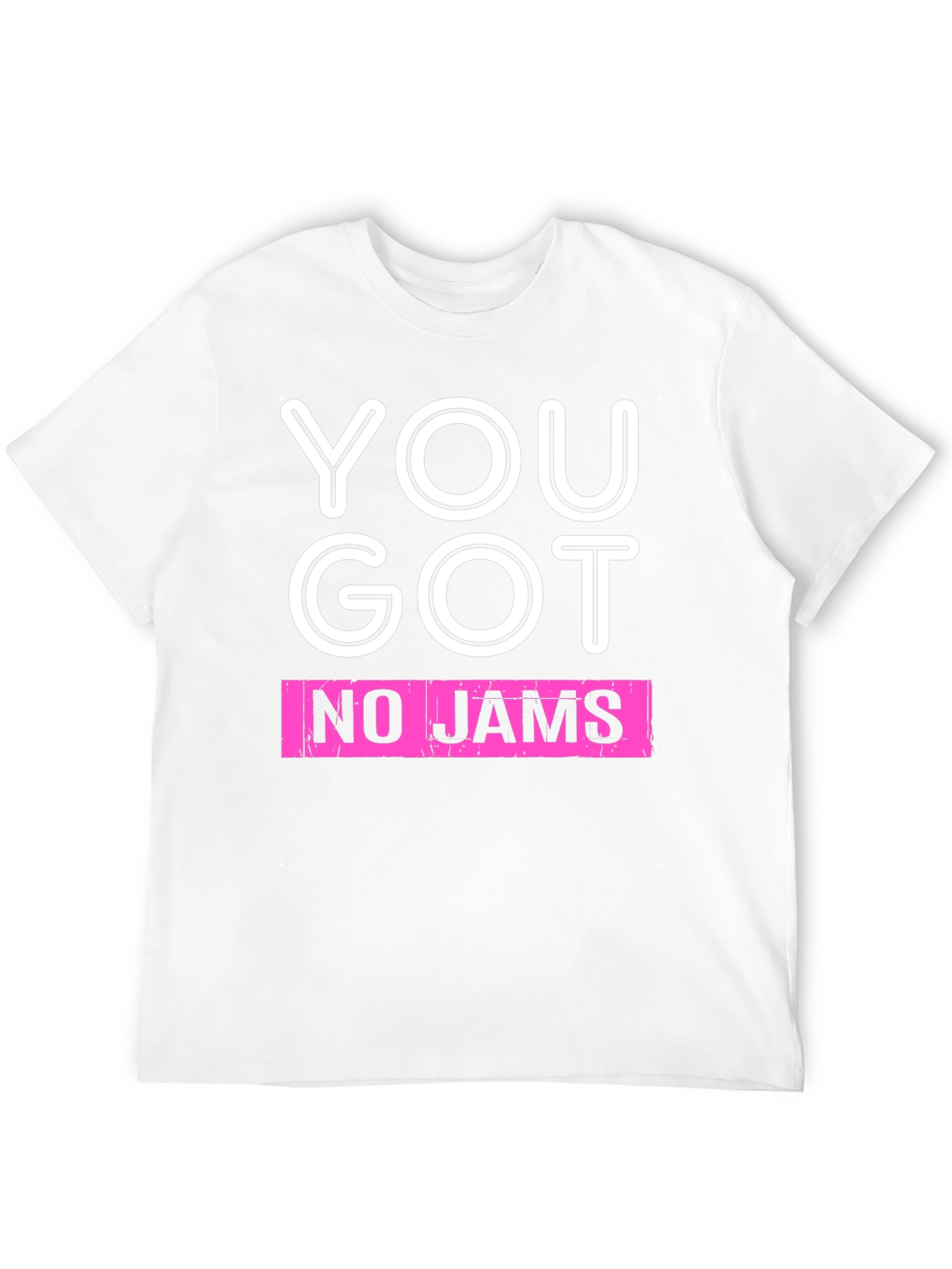 You Got No Jams Graphic Tee