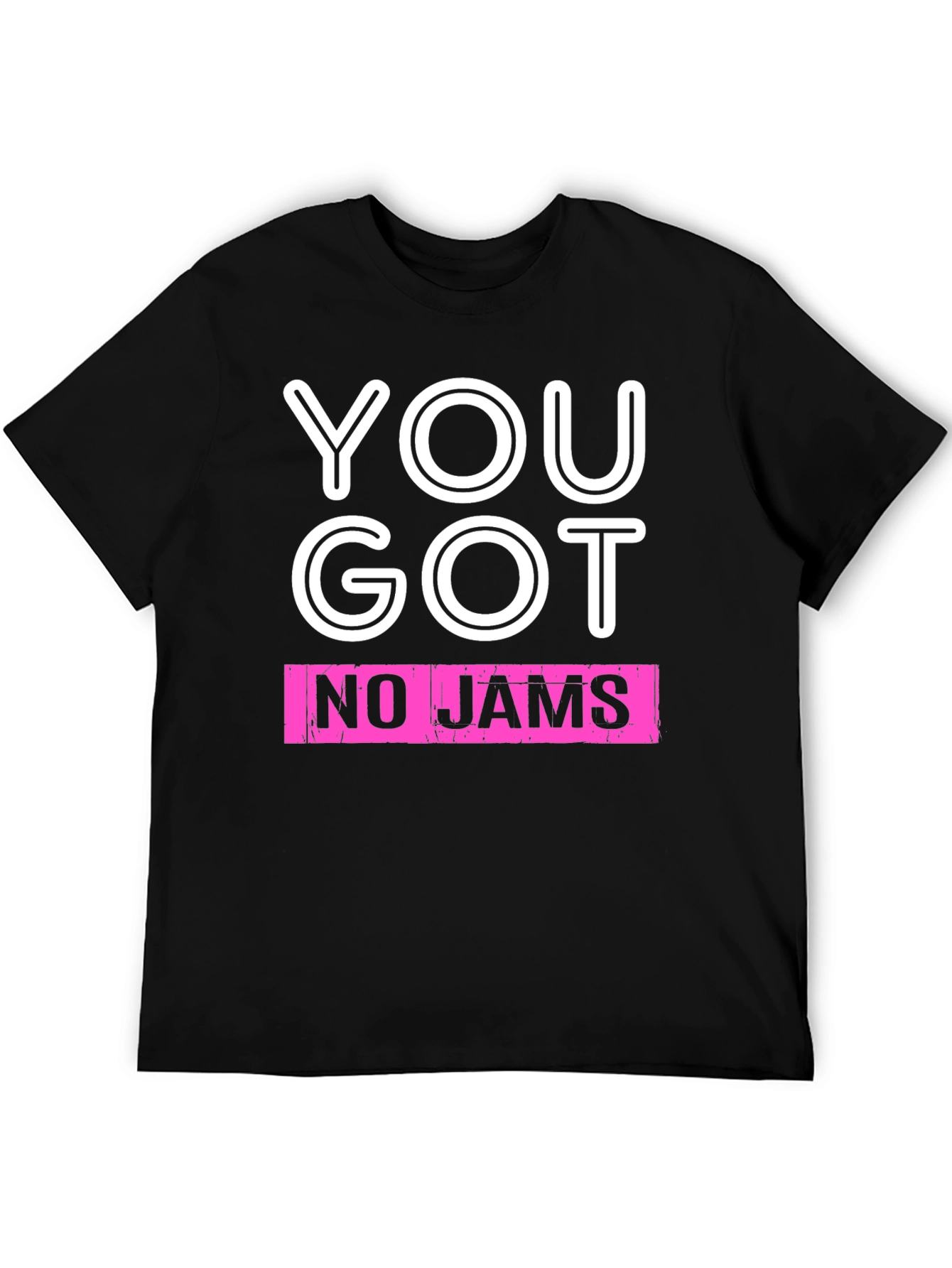 You Got No Jams Graphic Tee