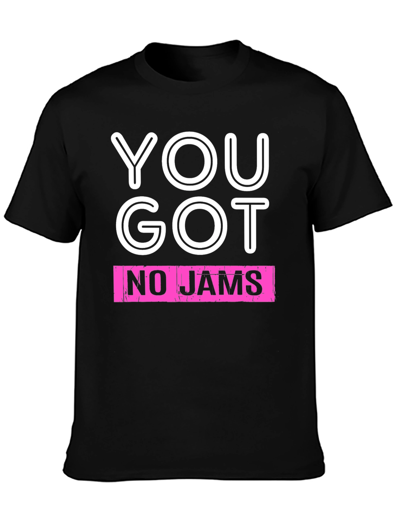 You Got No Jams Graphic Tee