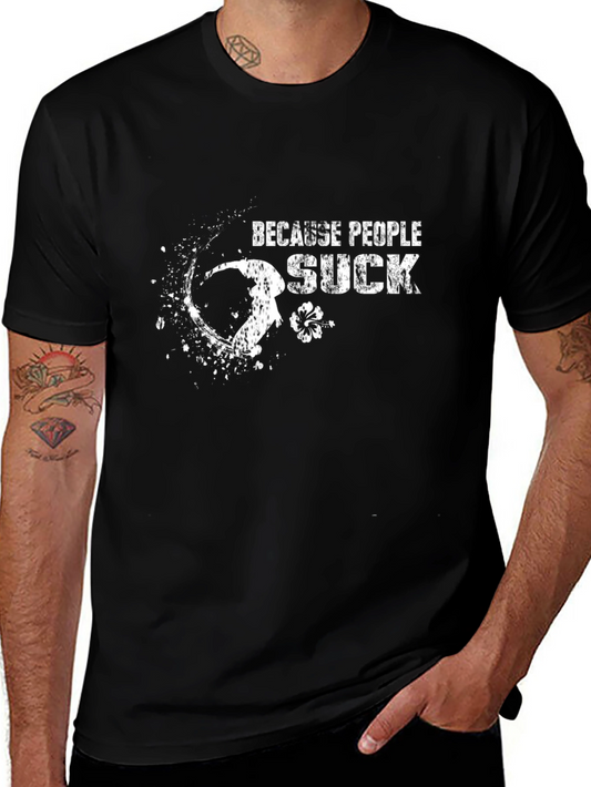 Because People Suck Black Graphic Tee
