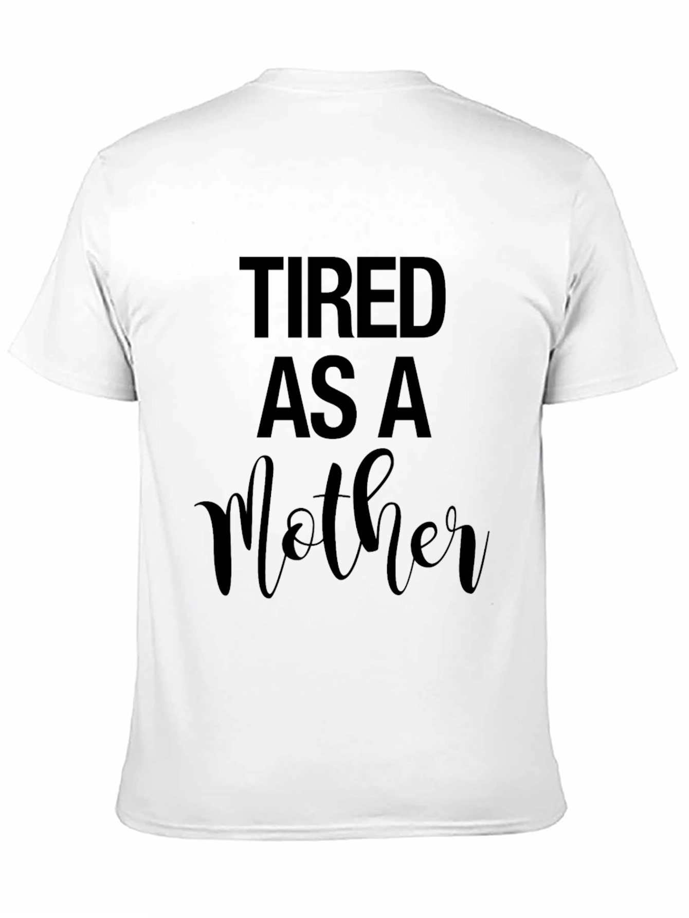 Tired as a Mother Graphic Tee