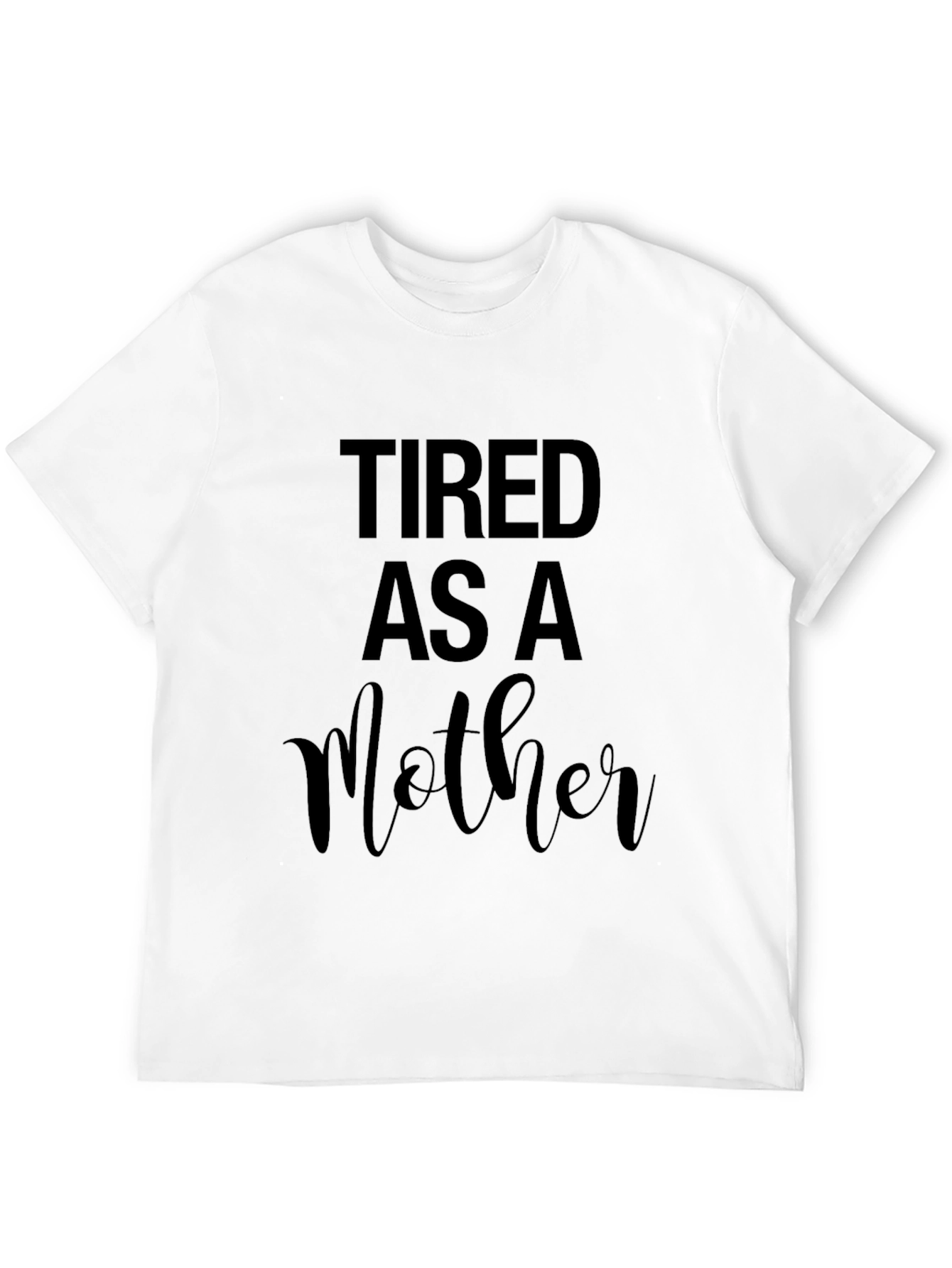 Tired as a Mother Graphic Tee