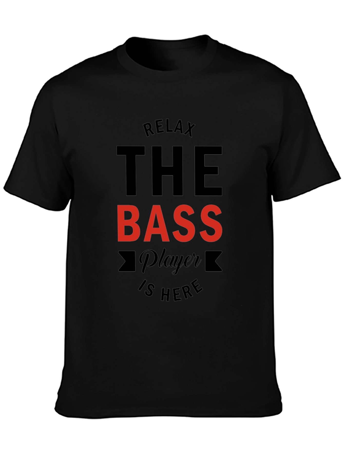 Relax The Bass Player Is Here Black Graphic T-Shirt