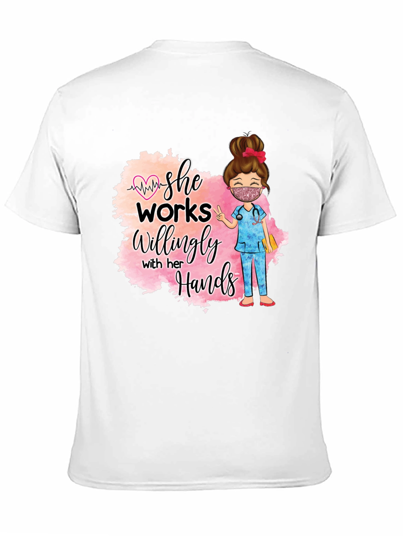 She Works Willingly Nurse T-Shirt