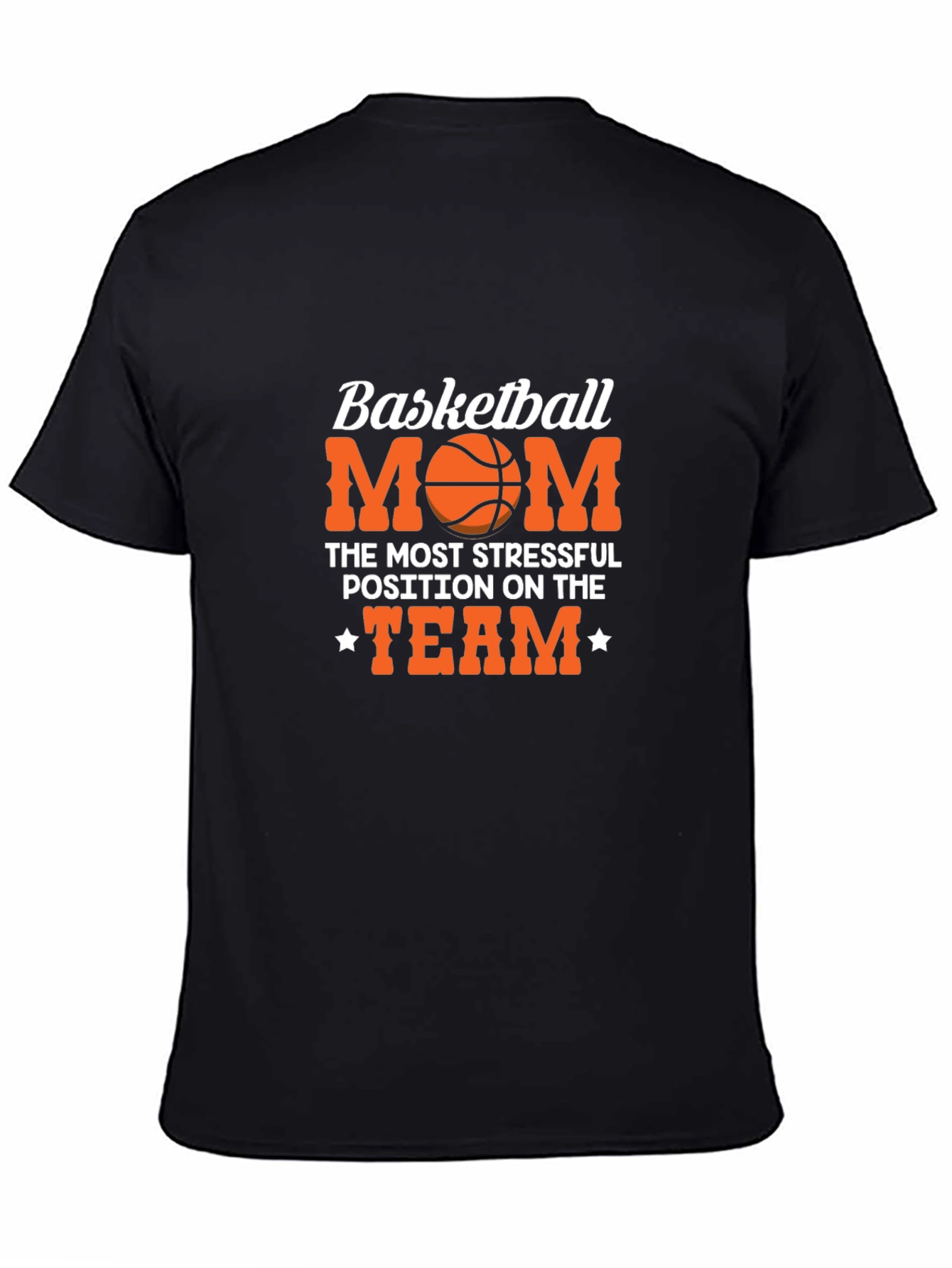Basketball Mom T-Shirt: Most Stressful Position on the Team
