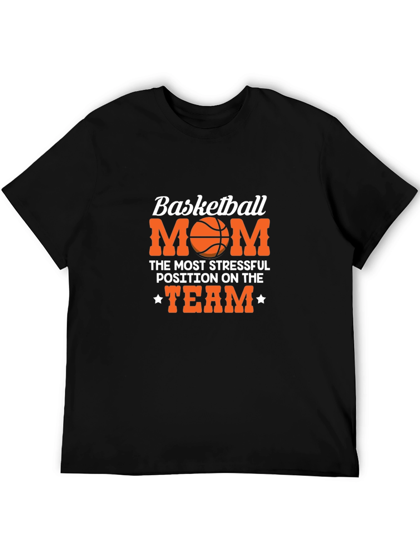 Basketball Mom T-Shirt: Most Stressful Position on the Team