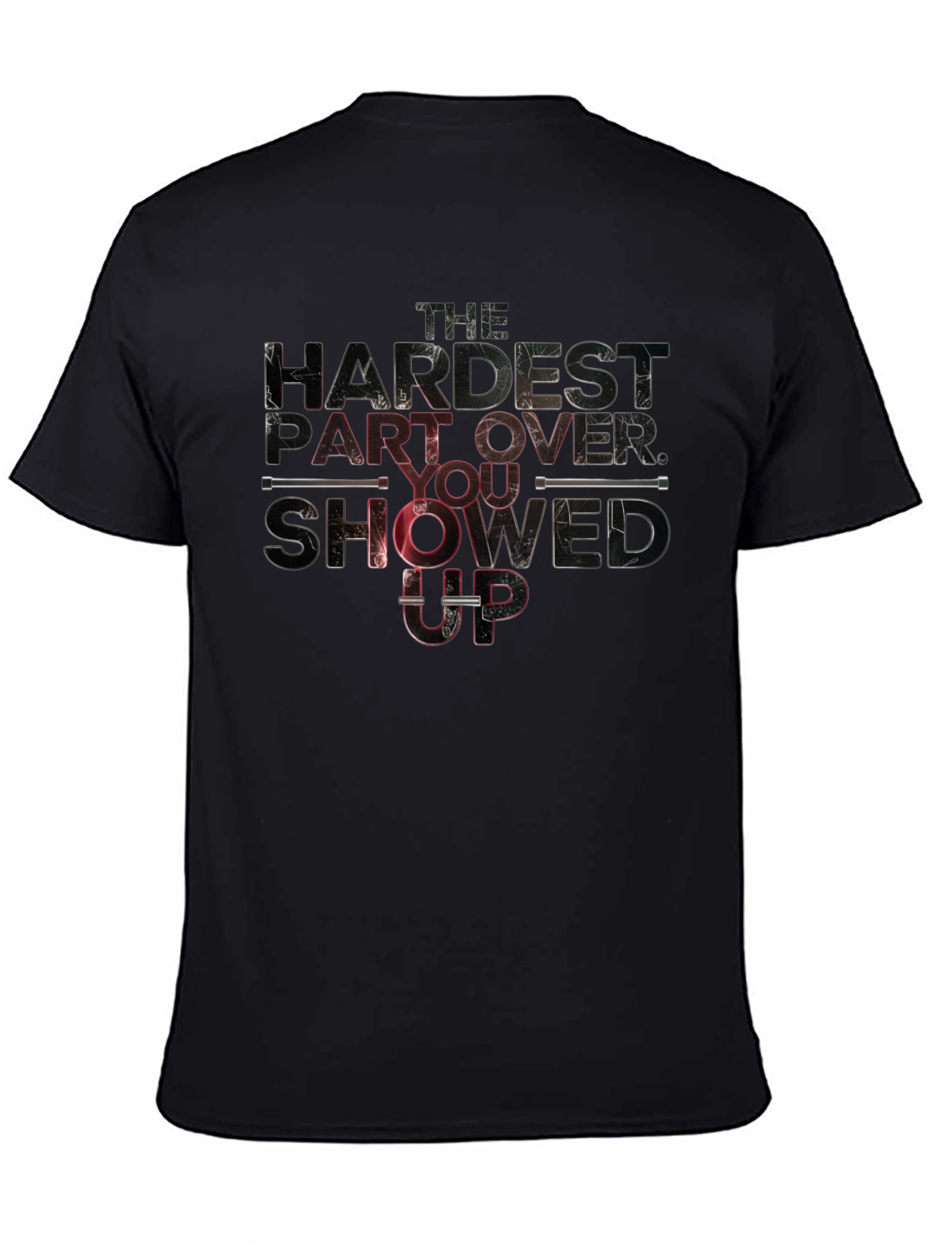 The Hardest Part: You Showed Up T-Shirt