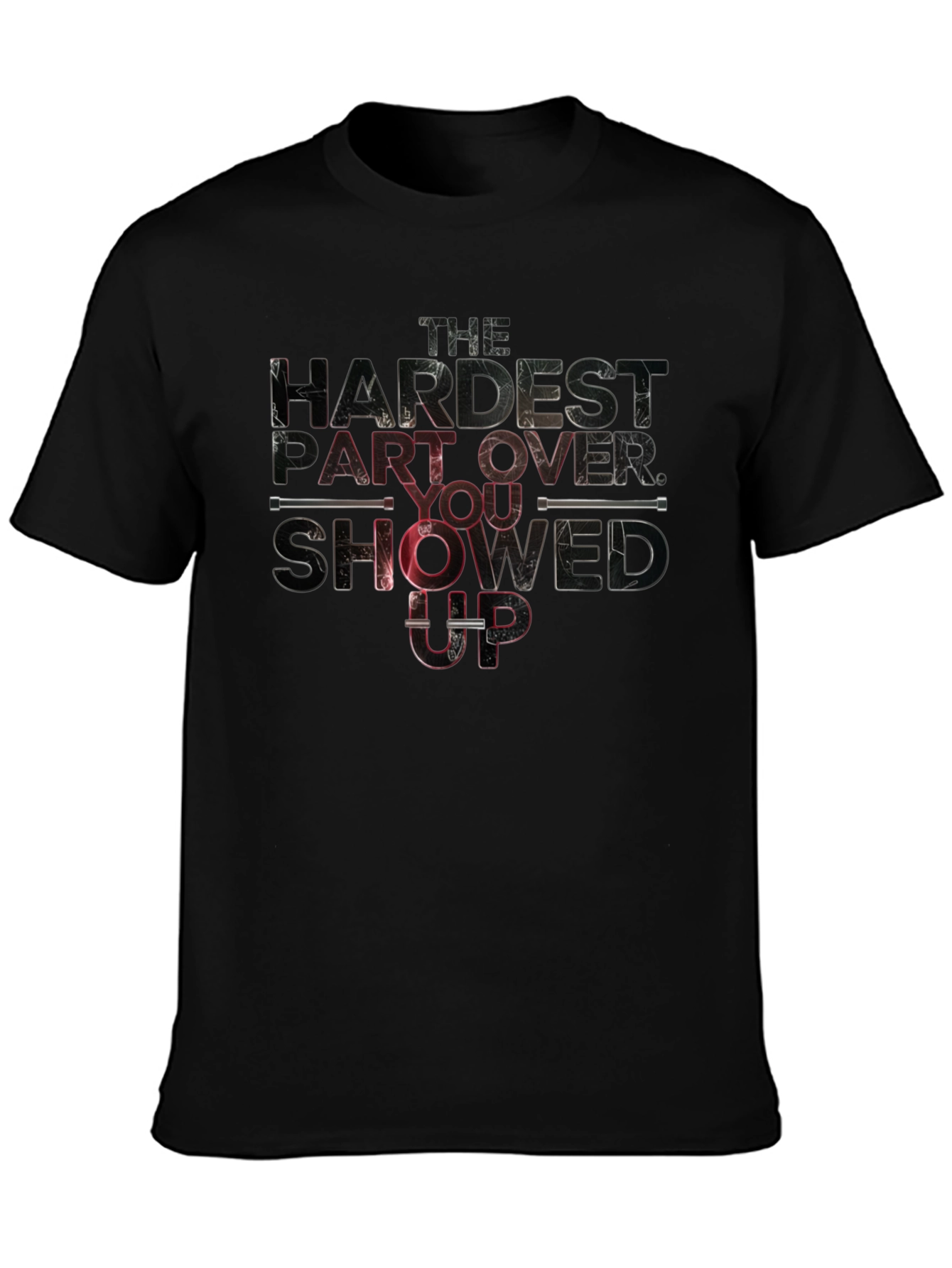 The Hardest Part: You Showed Up T-Shirt
