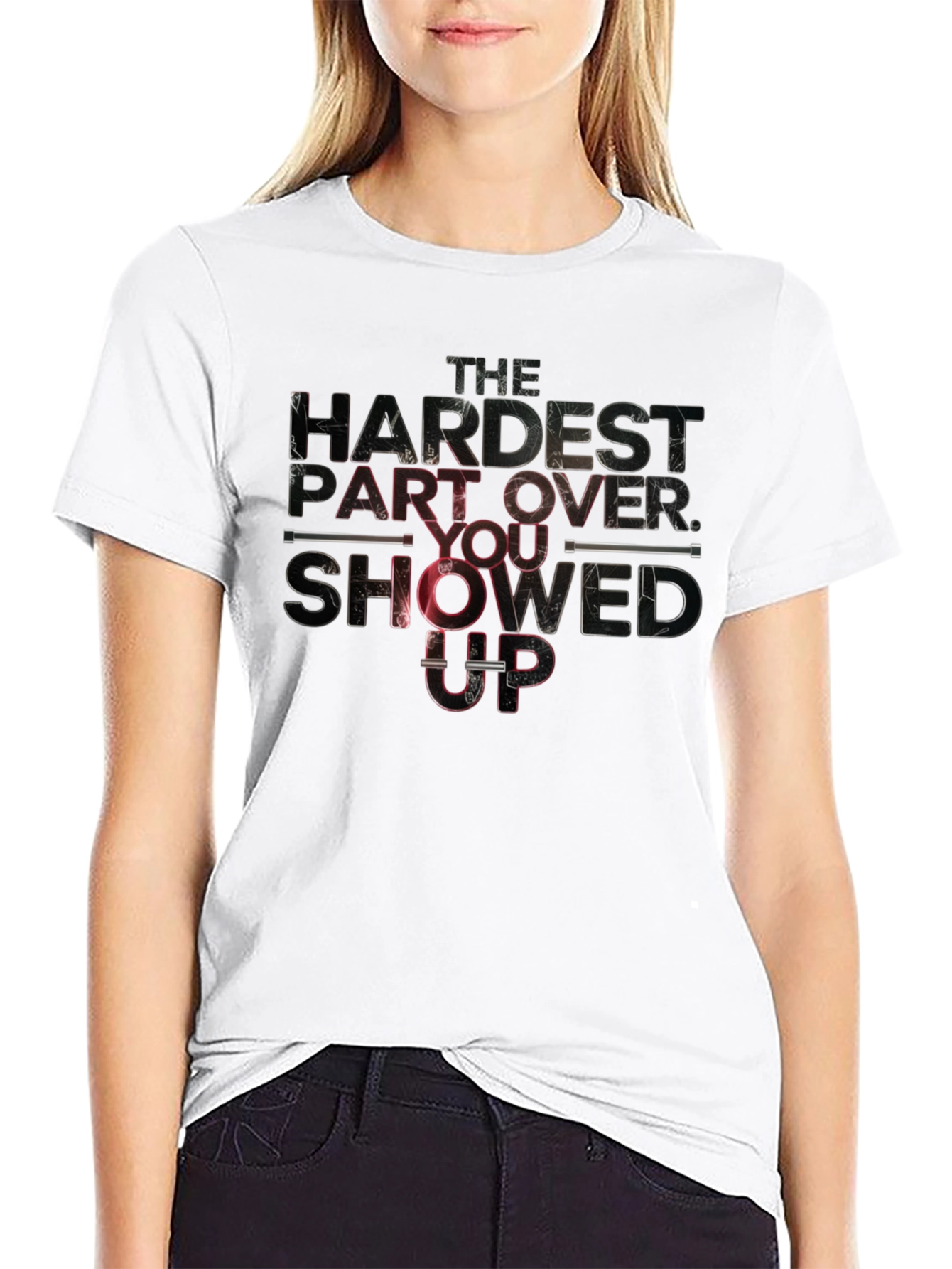 The Hardest Part: You Showed Up T-Shirt