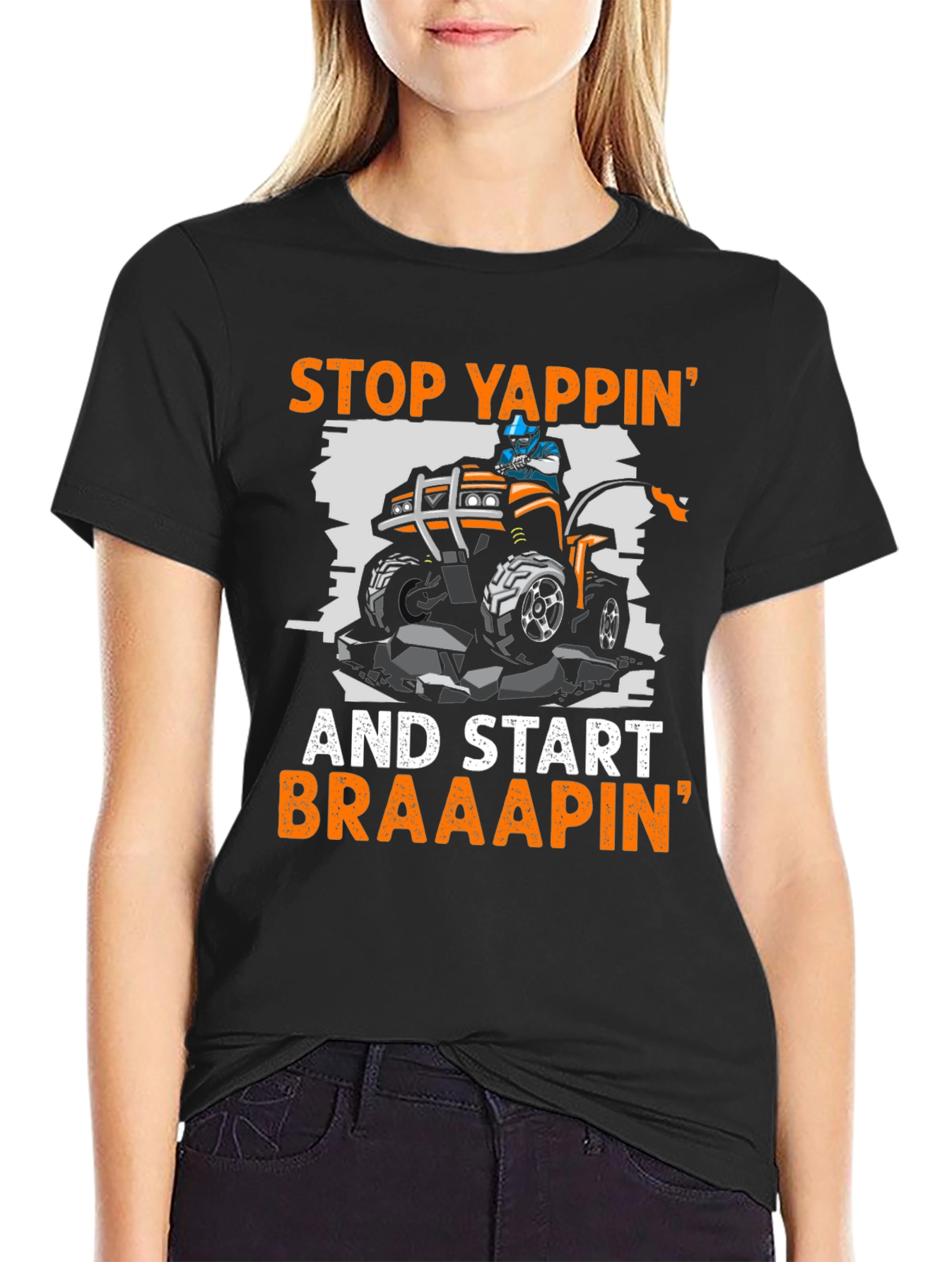Stop Yappin ATV T-Shirt - Braaap On!