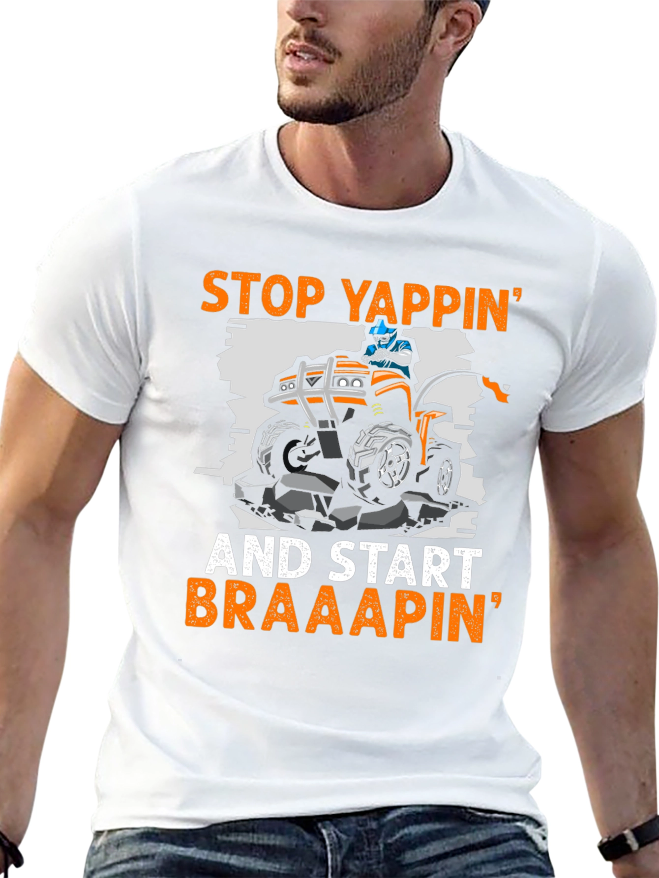 Stop Yappin ATV T-Shirt - Braaap On!