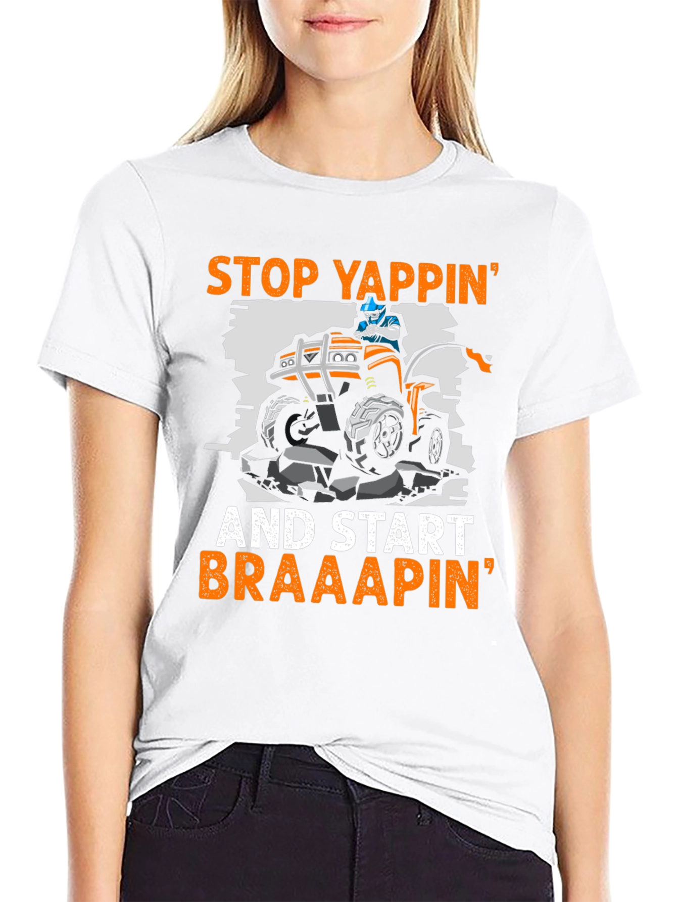 Stop Yappin ATV T-Shirt - Braaap On!