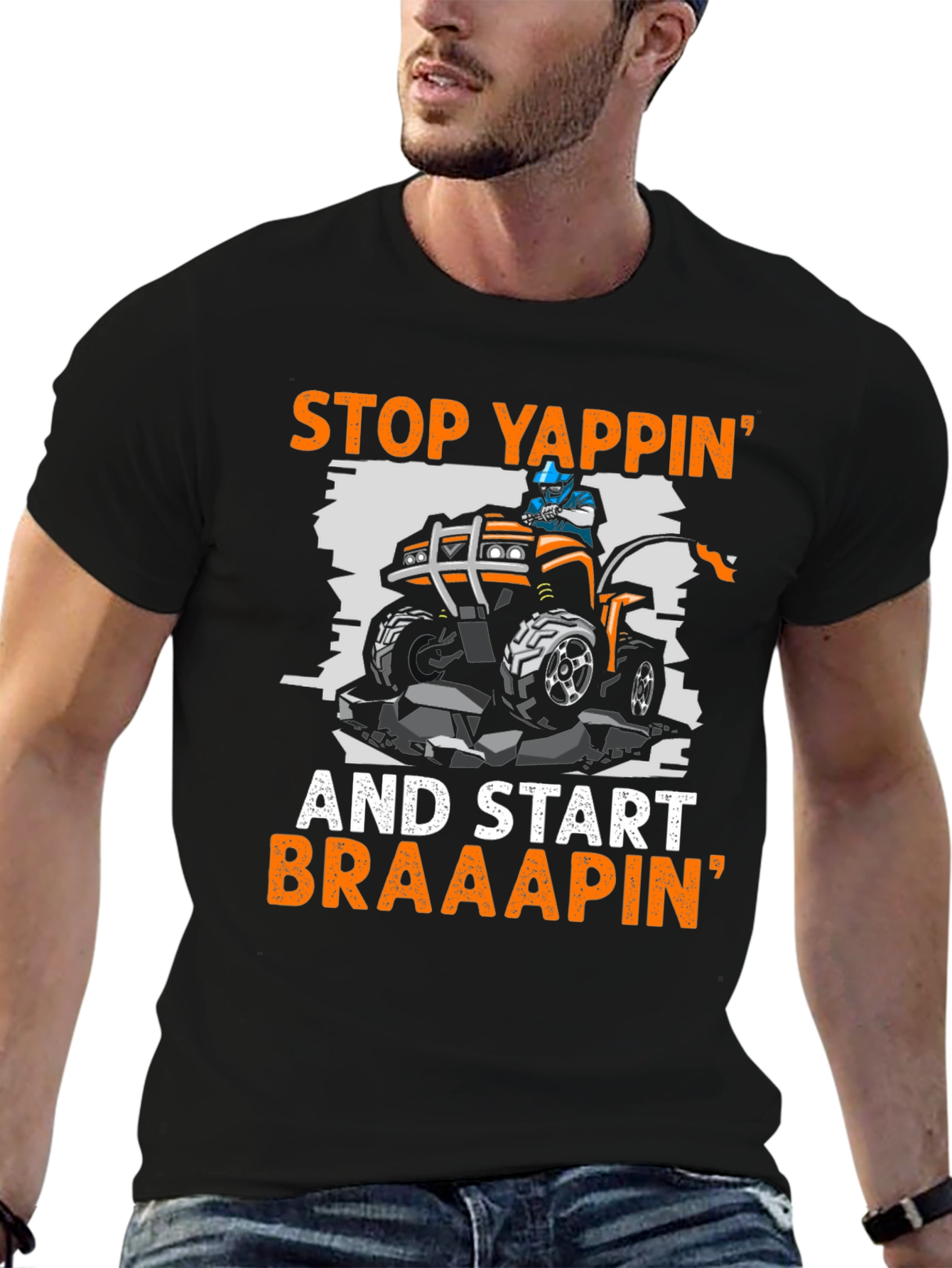 Stop Yappin ATV T-Shirt - Braaap On!