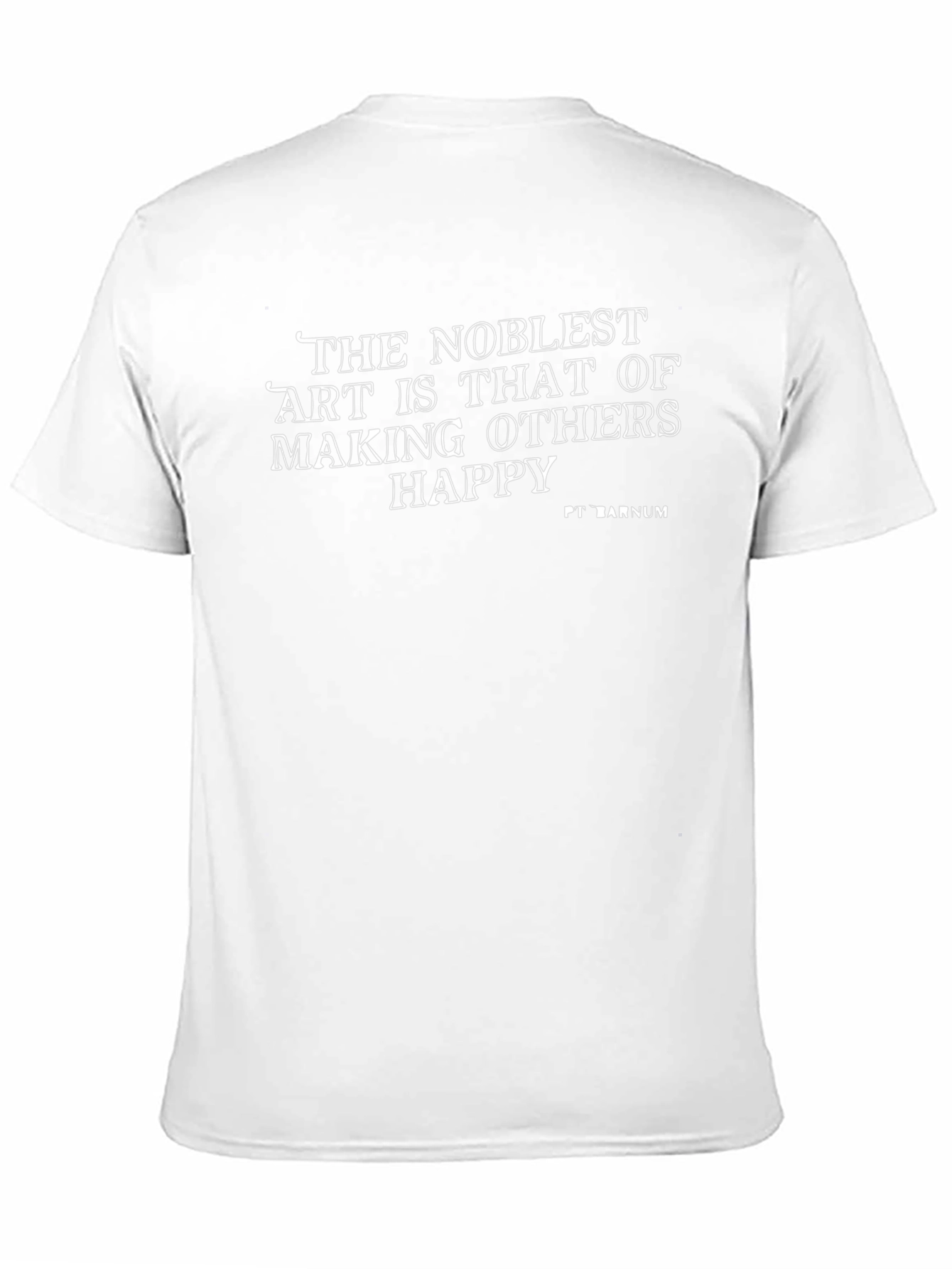 The Noblest Art T-Shirt: Making Others Happy Tee