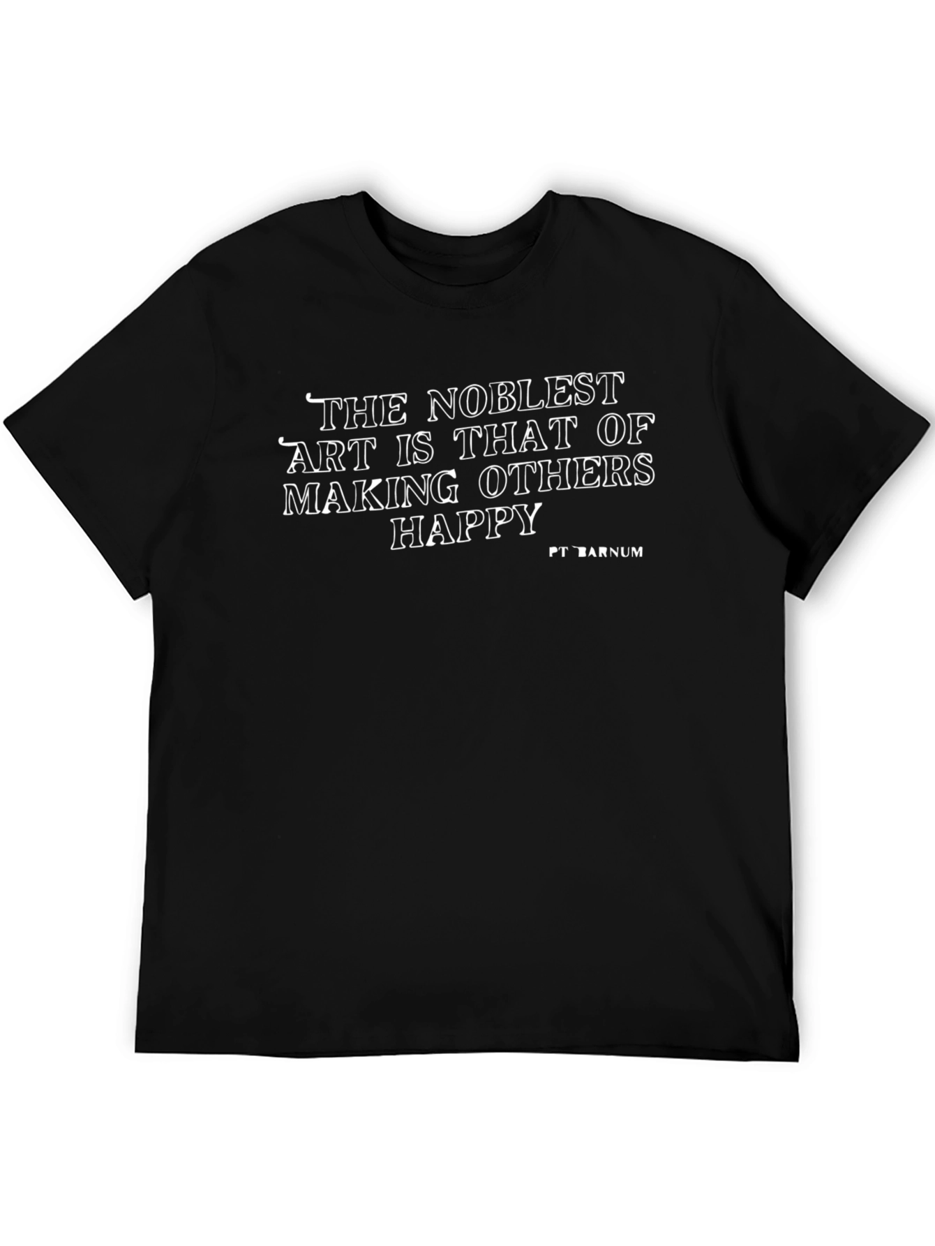 The Noblest Art T-Shirt: Making Others Happy Tee