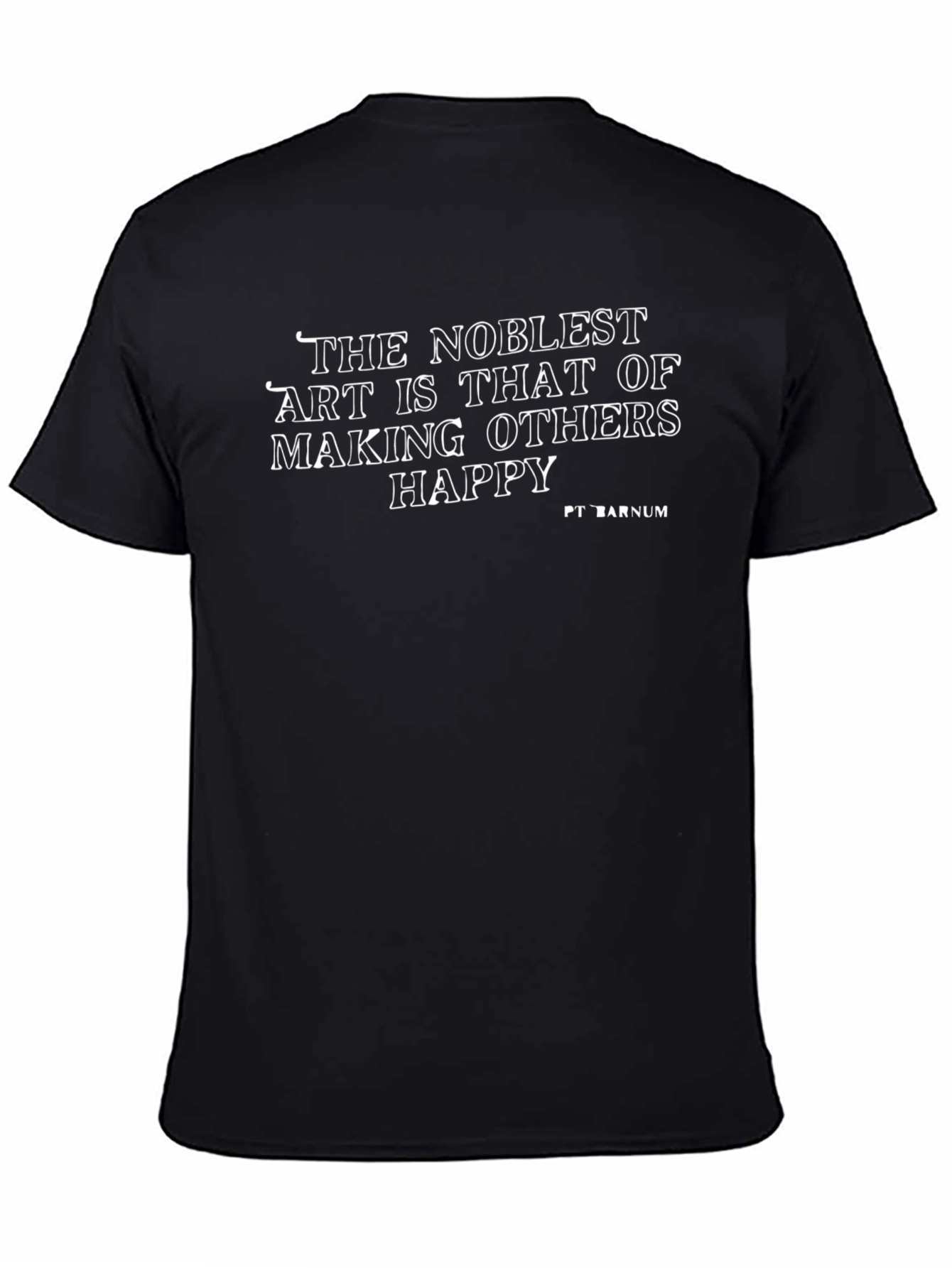 The Noblest Art T-Shirt: Making Others Happy Tee