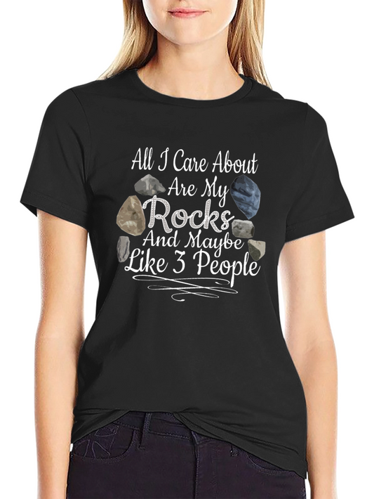 Rock Lover T-Shirt - All I Care About Are My Rocks