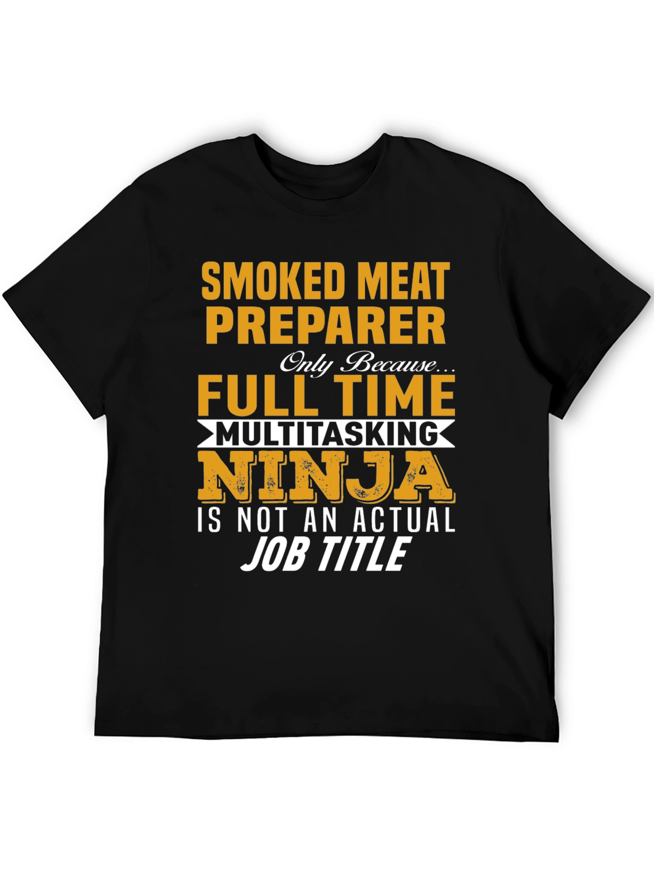 Smoked Meat Preparer T-Shirt: Full Time Ninja