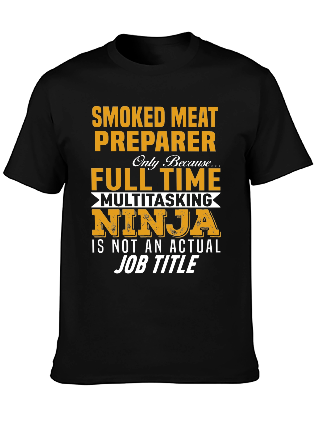 Smoked Meat Preparer T-Shirt: Full Time Ninja