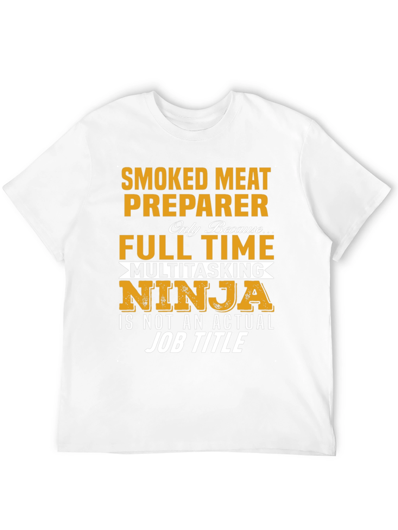 Smoked Meat Preparer T-Shirt: Full Time Ninja
