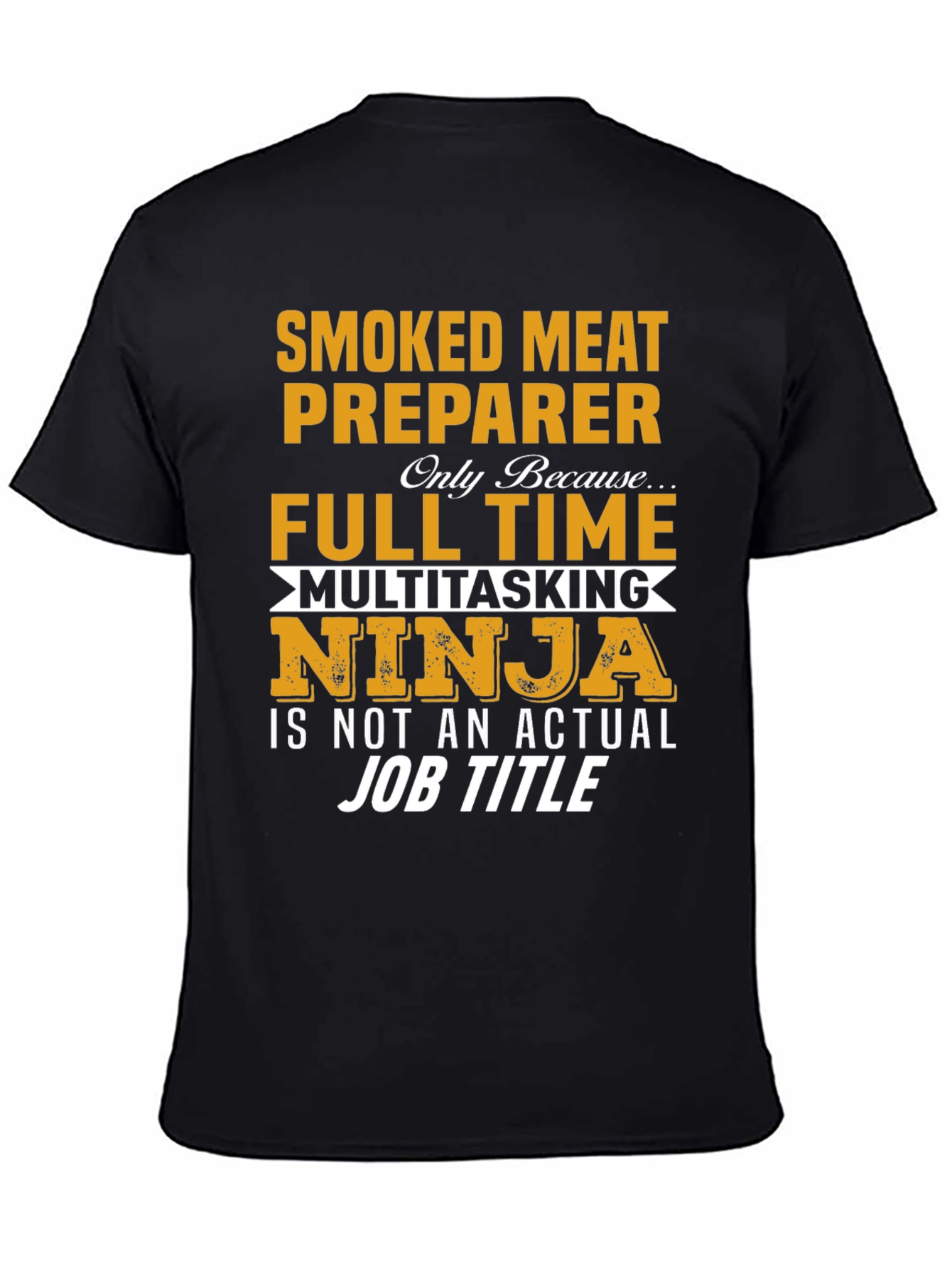 Smoked Meat Preparer T-Shirt: Full Time Ninja