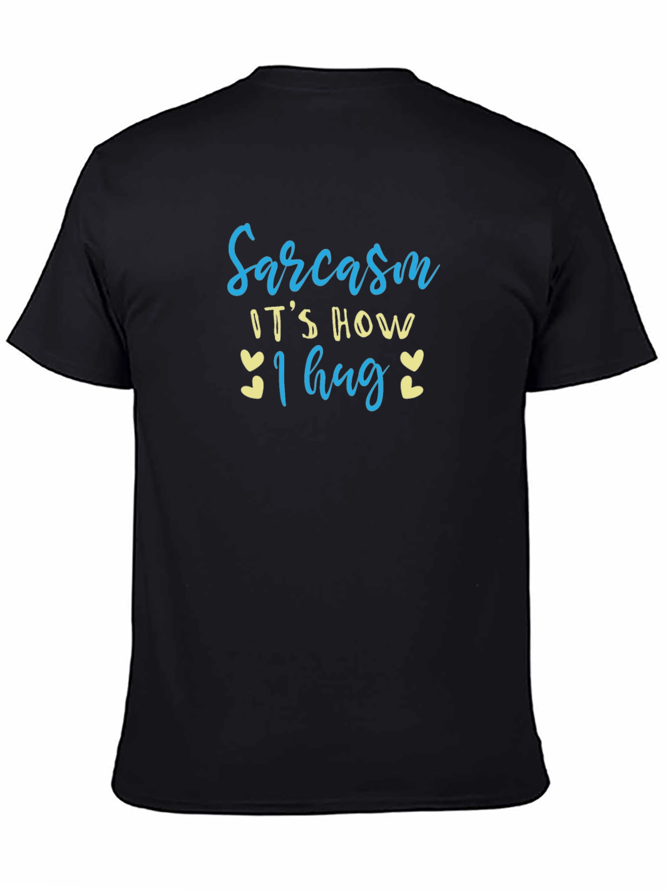 Sarcasm: Its How I Hug T-Shirt