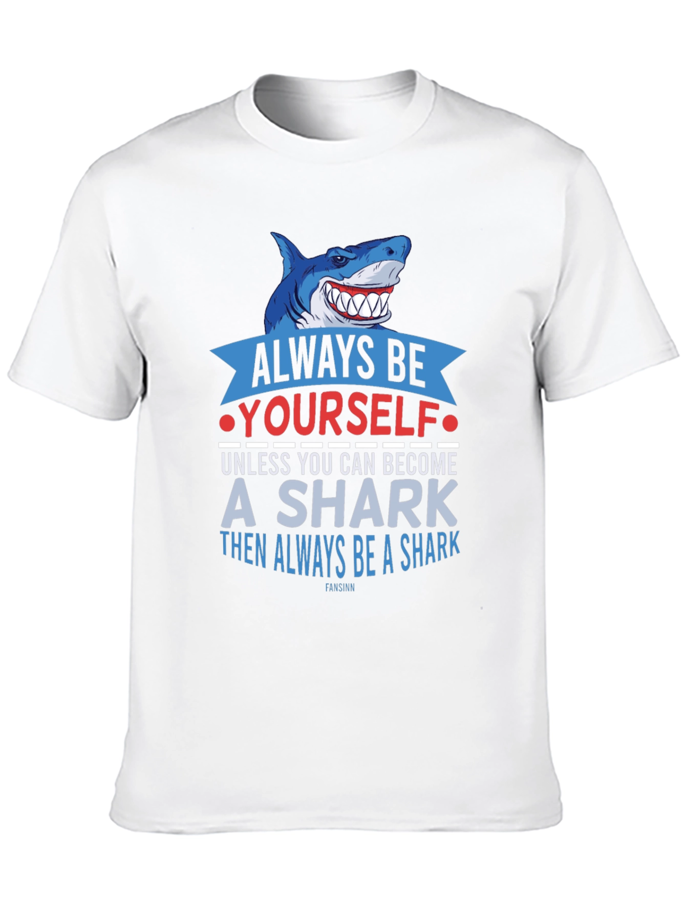 Always Be Yourself Shark T-Shirt Funny Graphic Tee