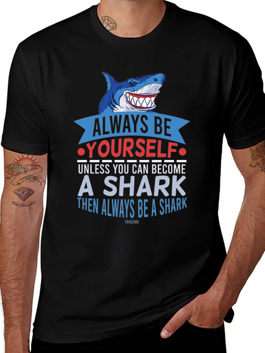 Always Be Yourself Shark T-Shirt Funny Graphic Tee