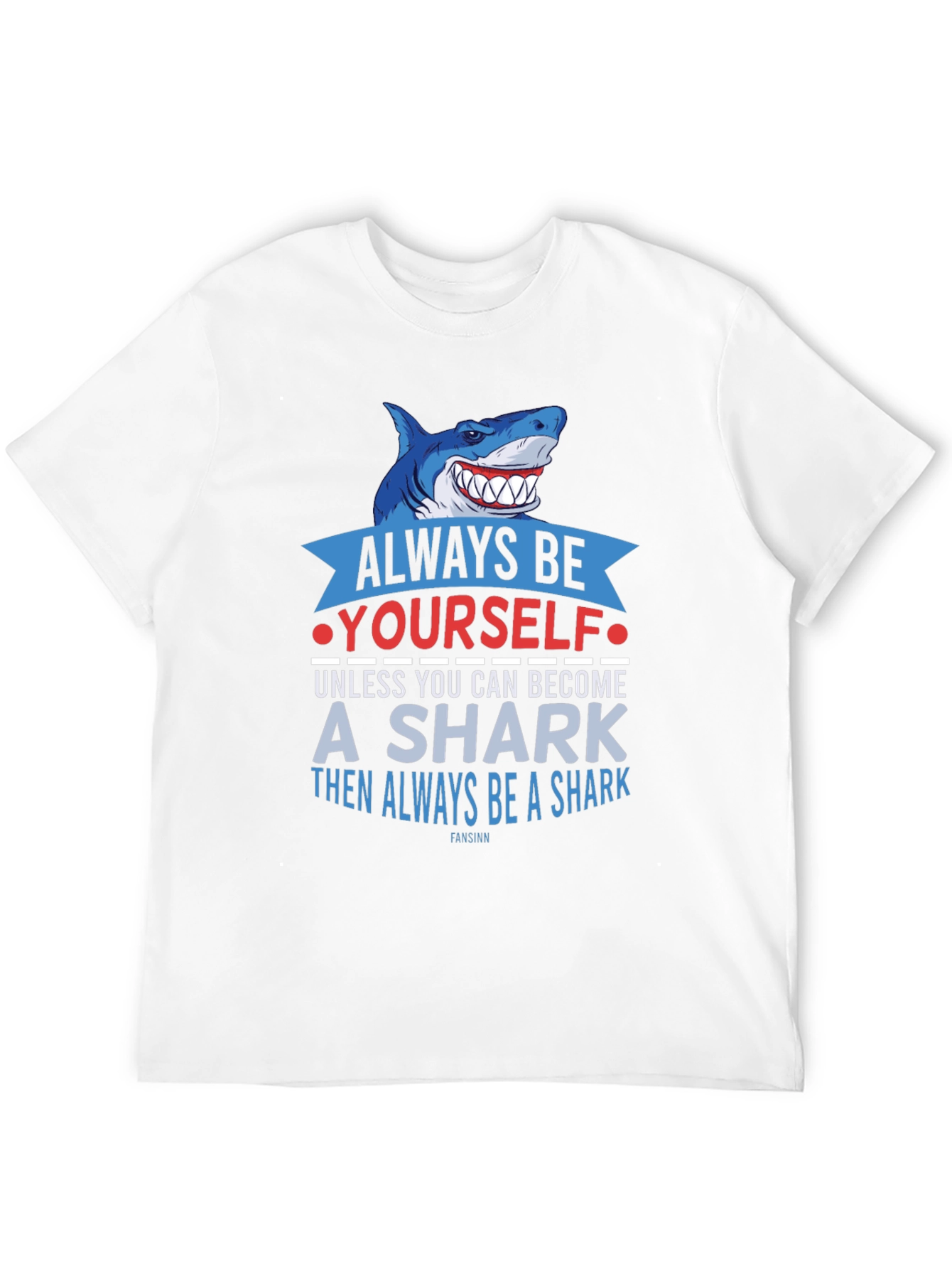 Always Be Yourself Shark T-Shirt Funny Graphic Tee